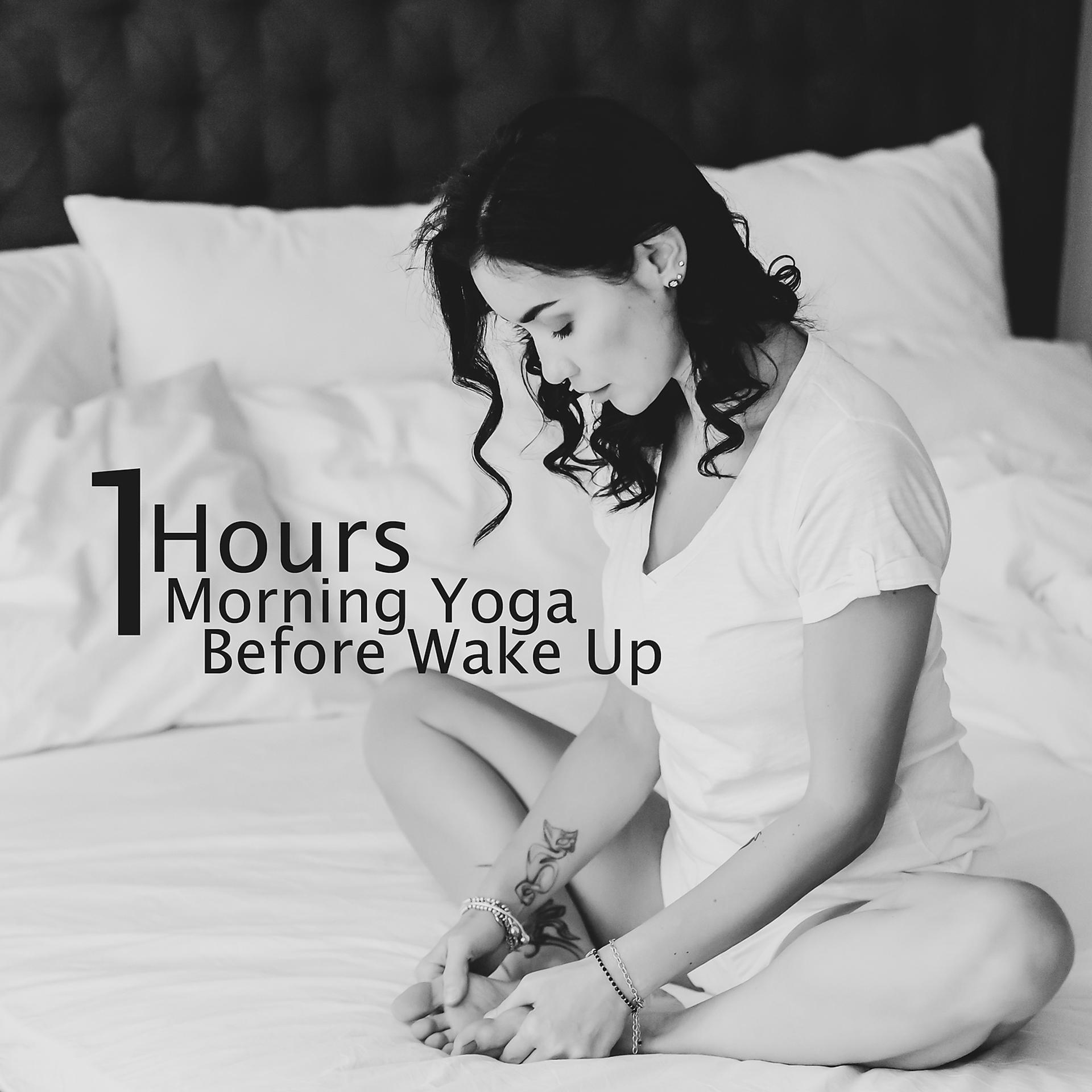 Постер альбома 1 Hours Morning Yoga Before Wake Up: Boost Positive Energy, Good Feeling, Peace, Love & Calm