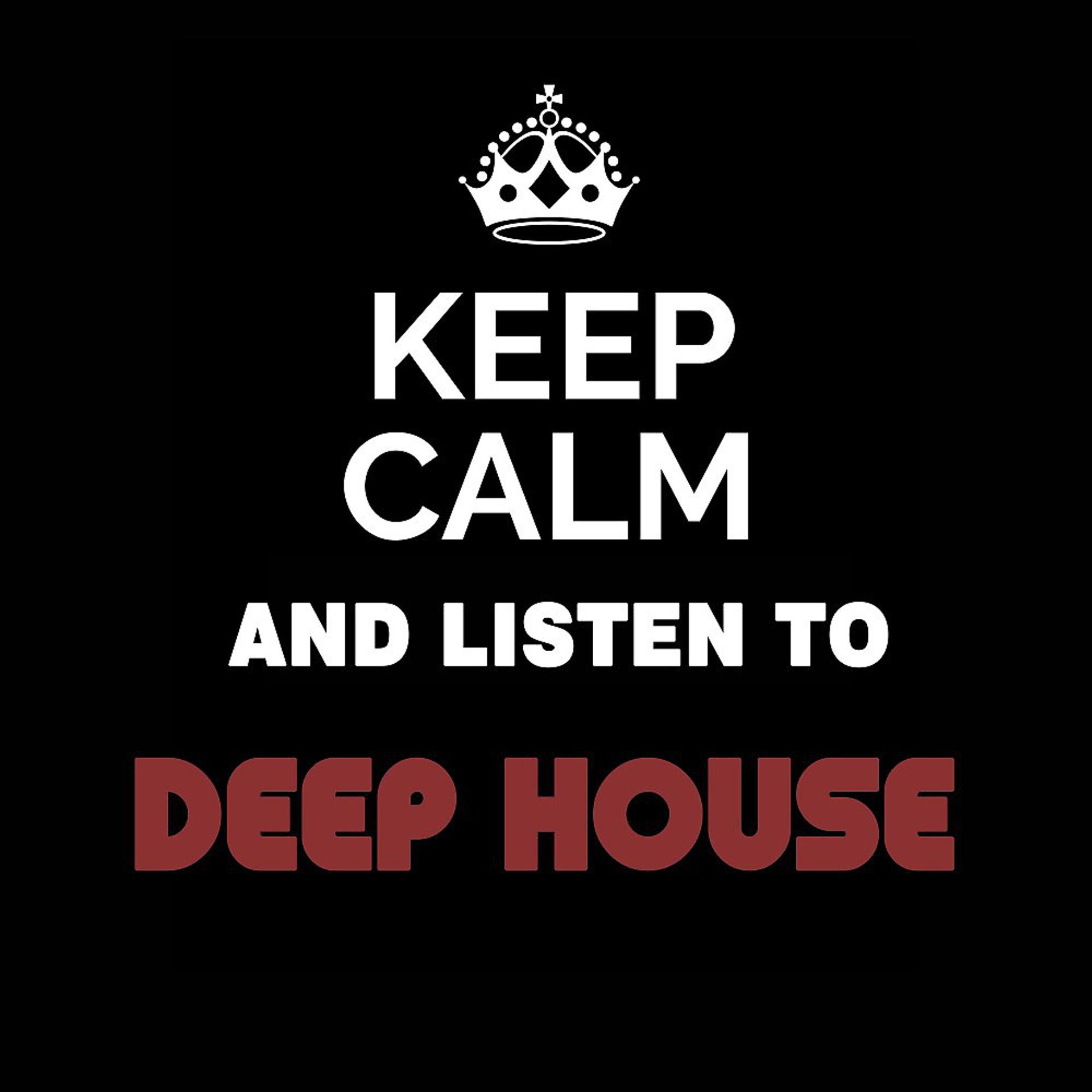 Постер альбома Keep Calm and Listen To: Deep House