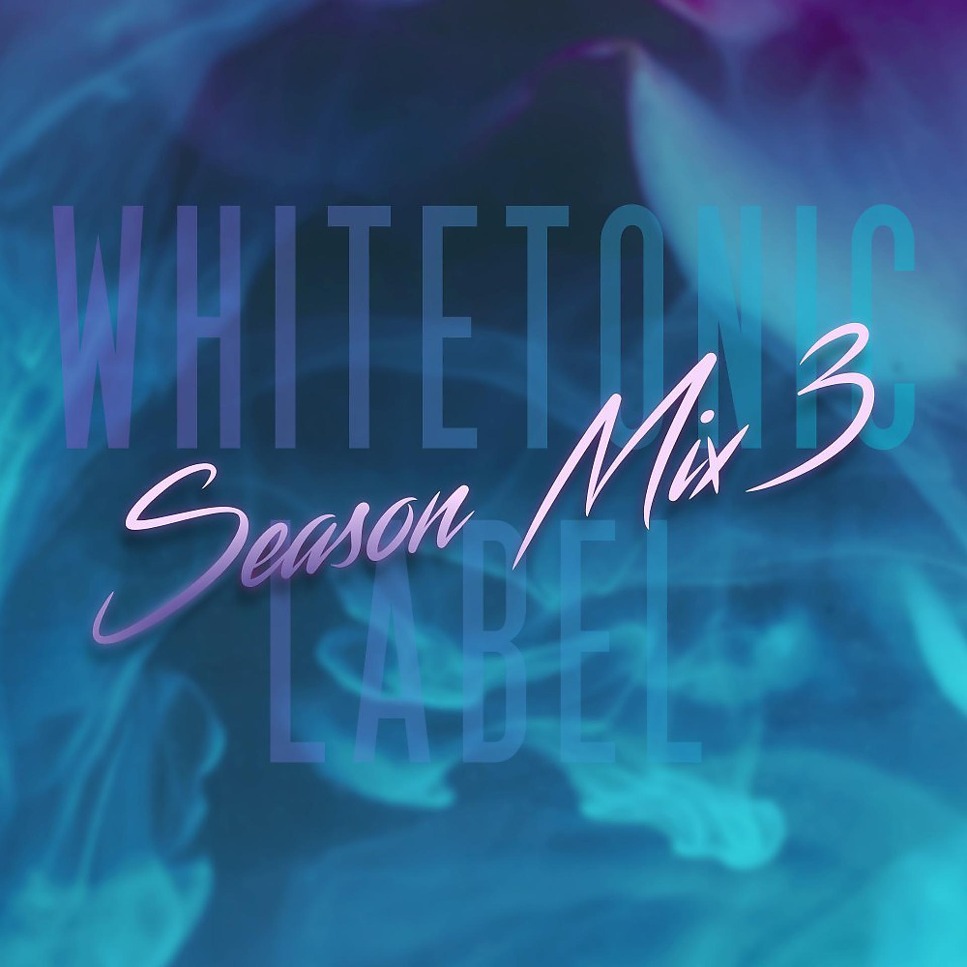Постер альбома White Tonic Label: Season Mix 3