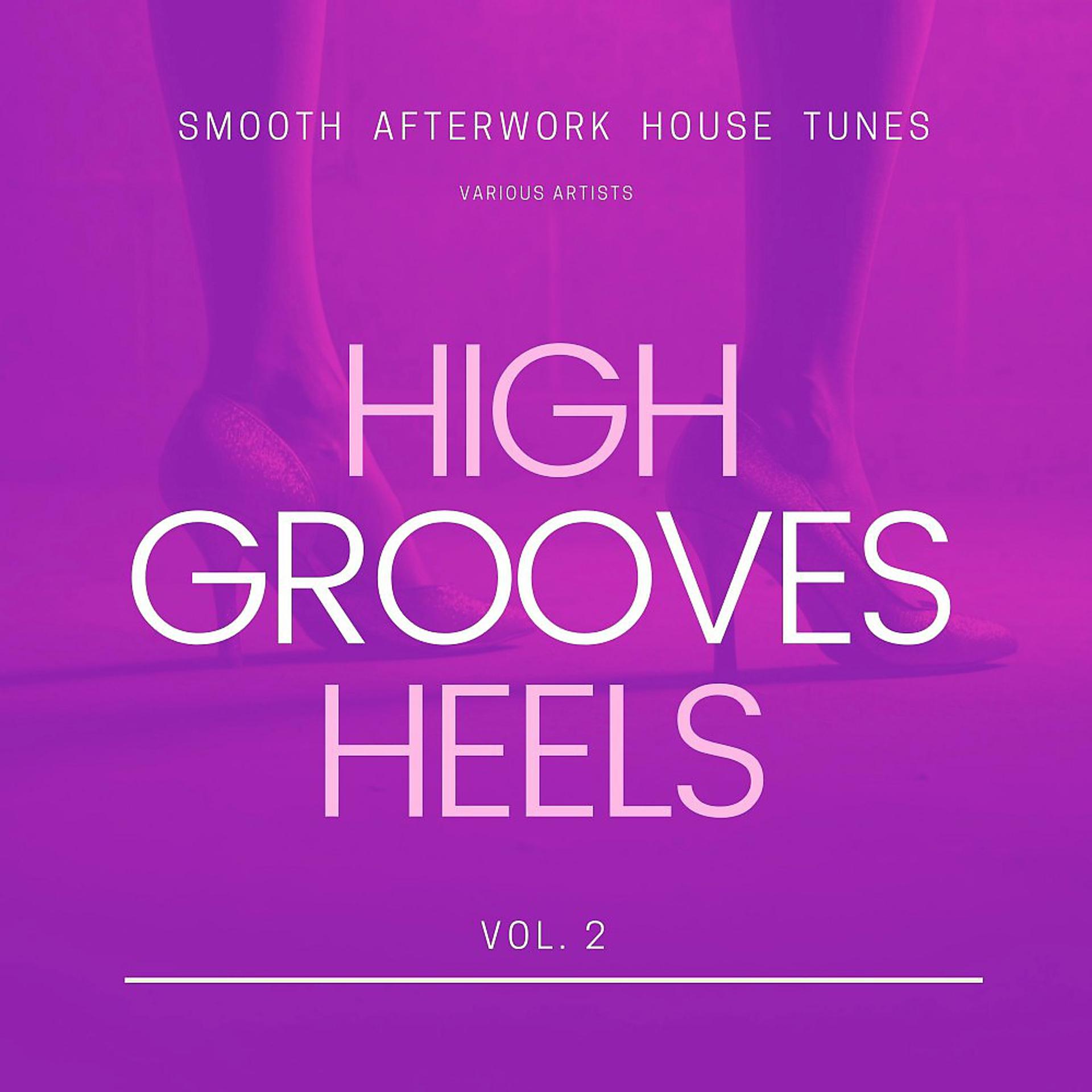 Постер альбома High Heels Grooves (Smooth Afterwork House Tunes), Vol. 2