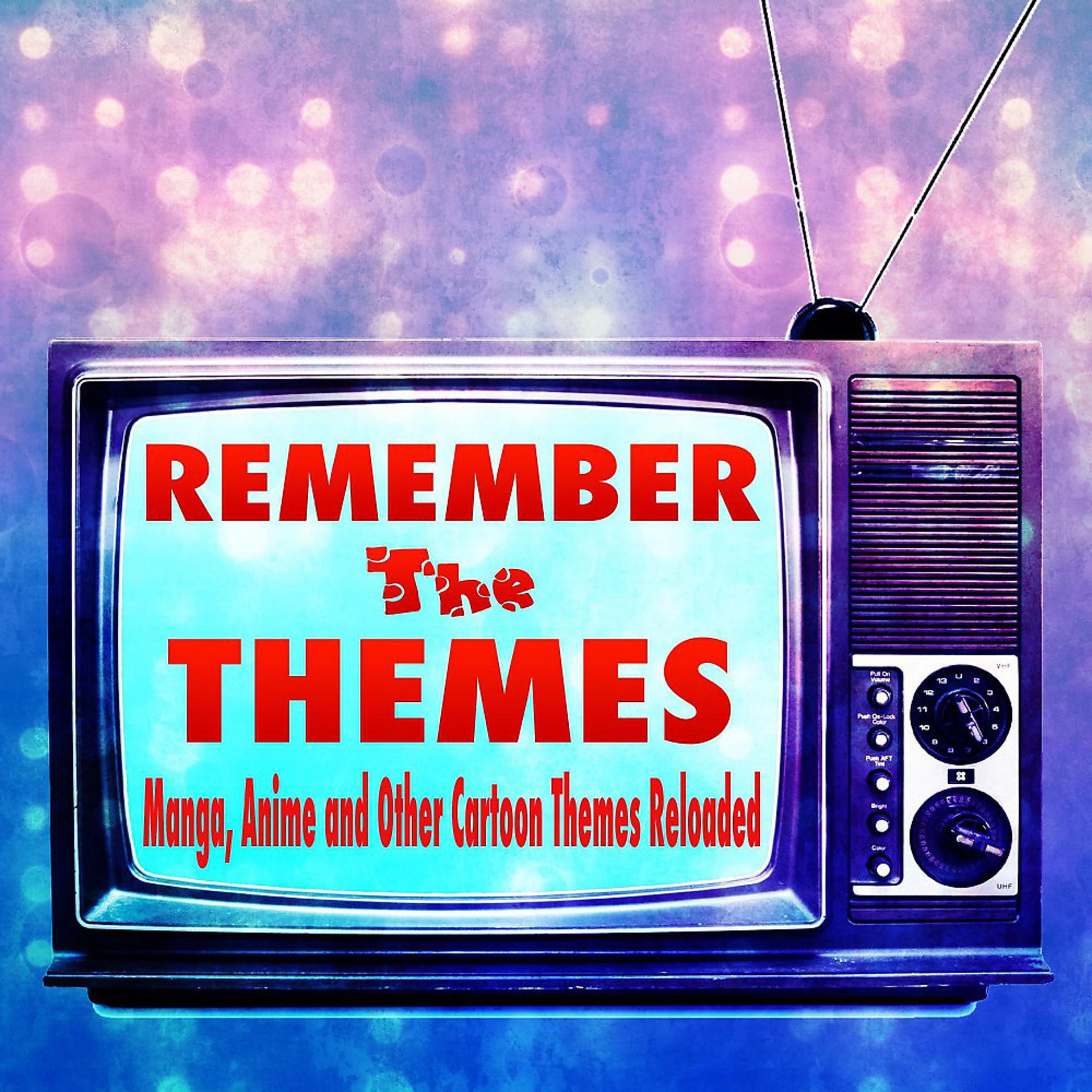 Постер альбома Remember the Themes - Manga, Anime and Other Cartoon Themes Reloaded