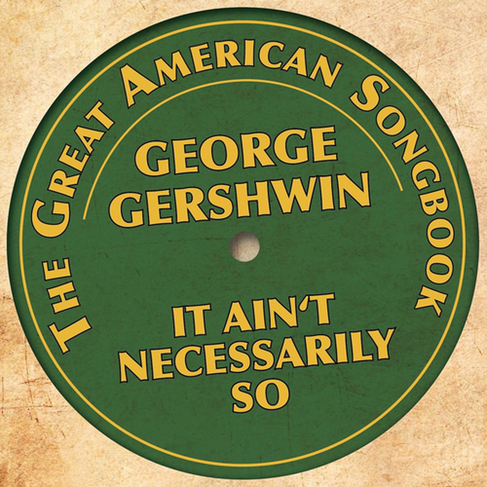 Постер альбома George Gershwin - It Ain´t Necessarily So