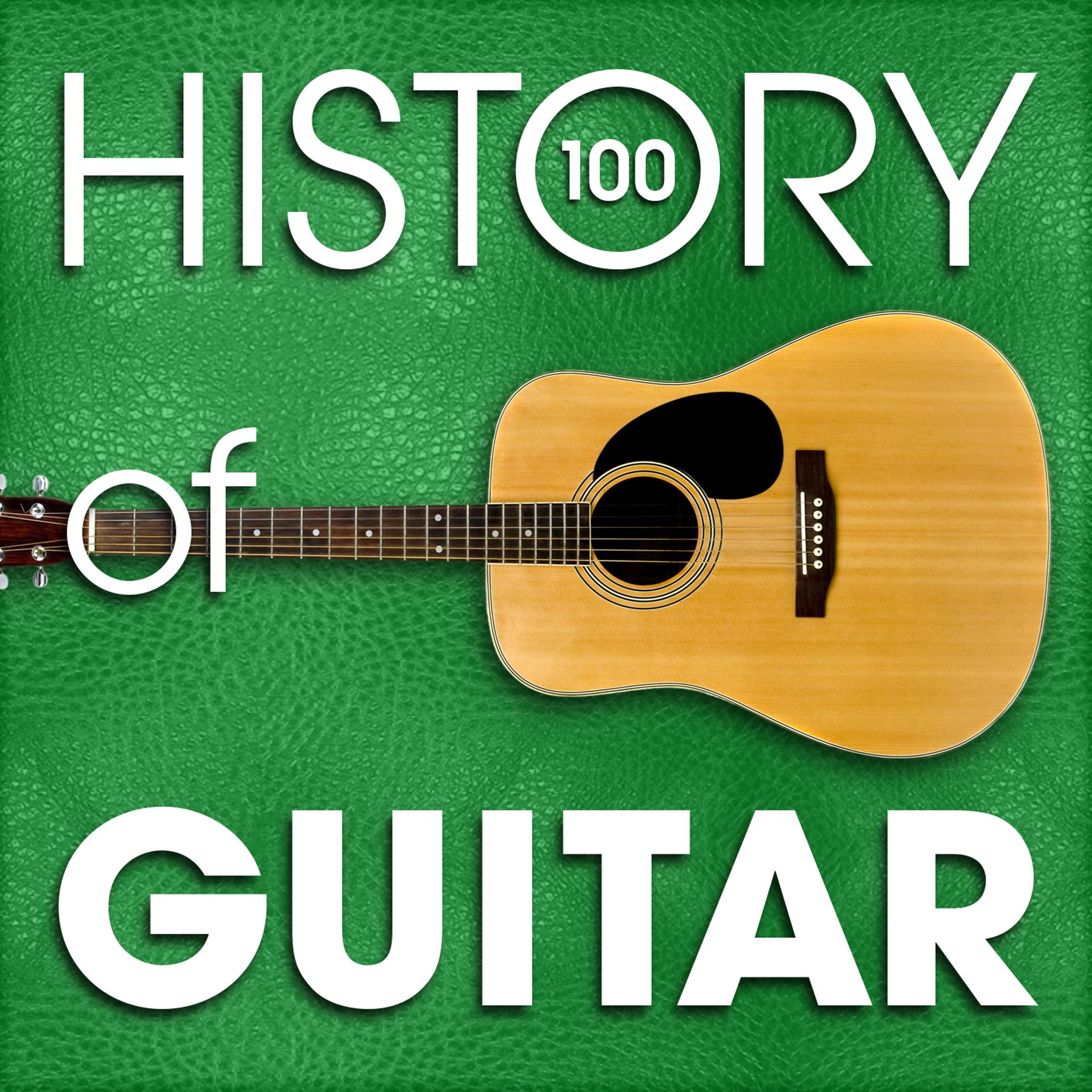 Постер альбома The History of Guitar (100 Famous Songs)
