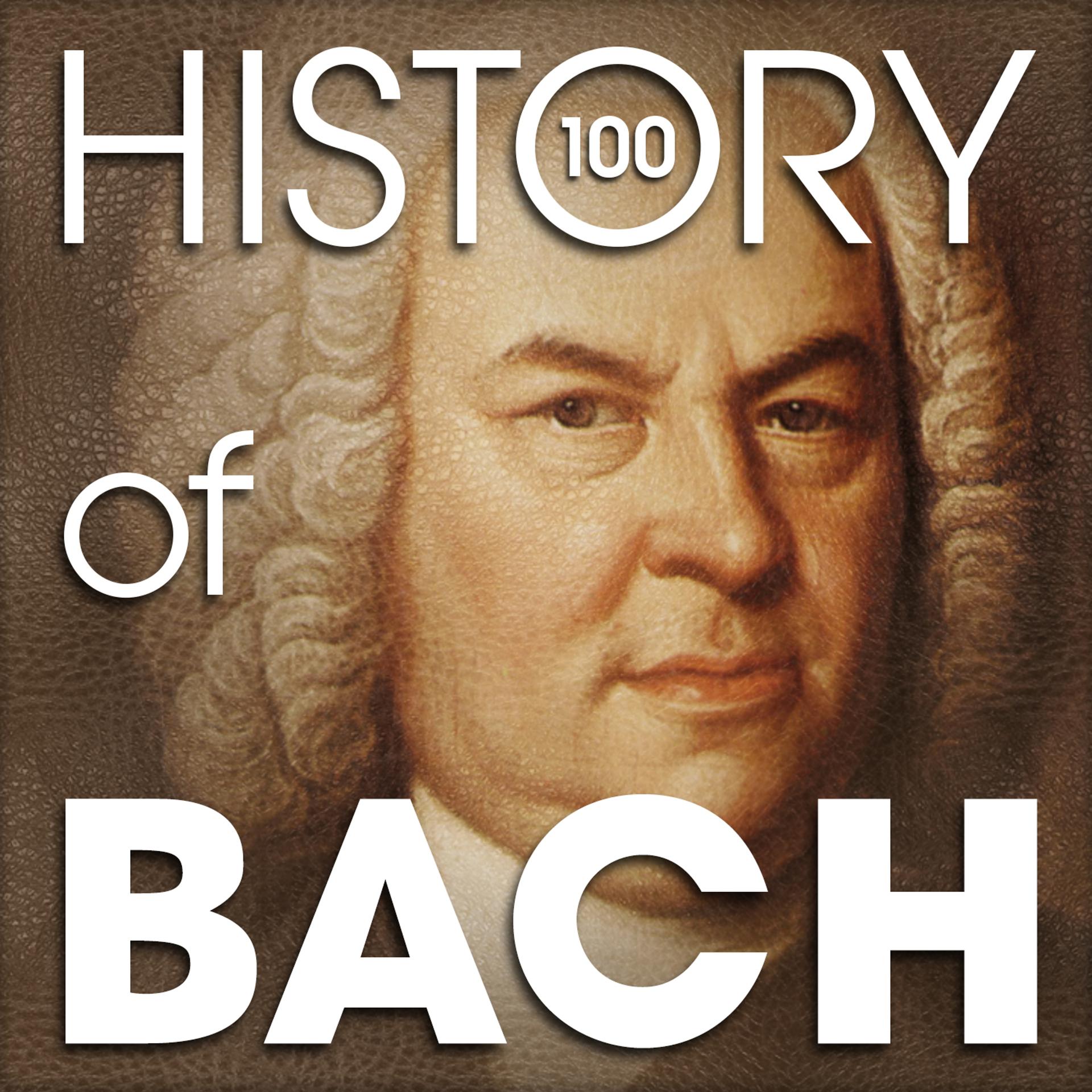 Постер альбома The History of Bach (100 Famous Songs)