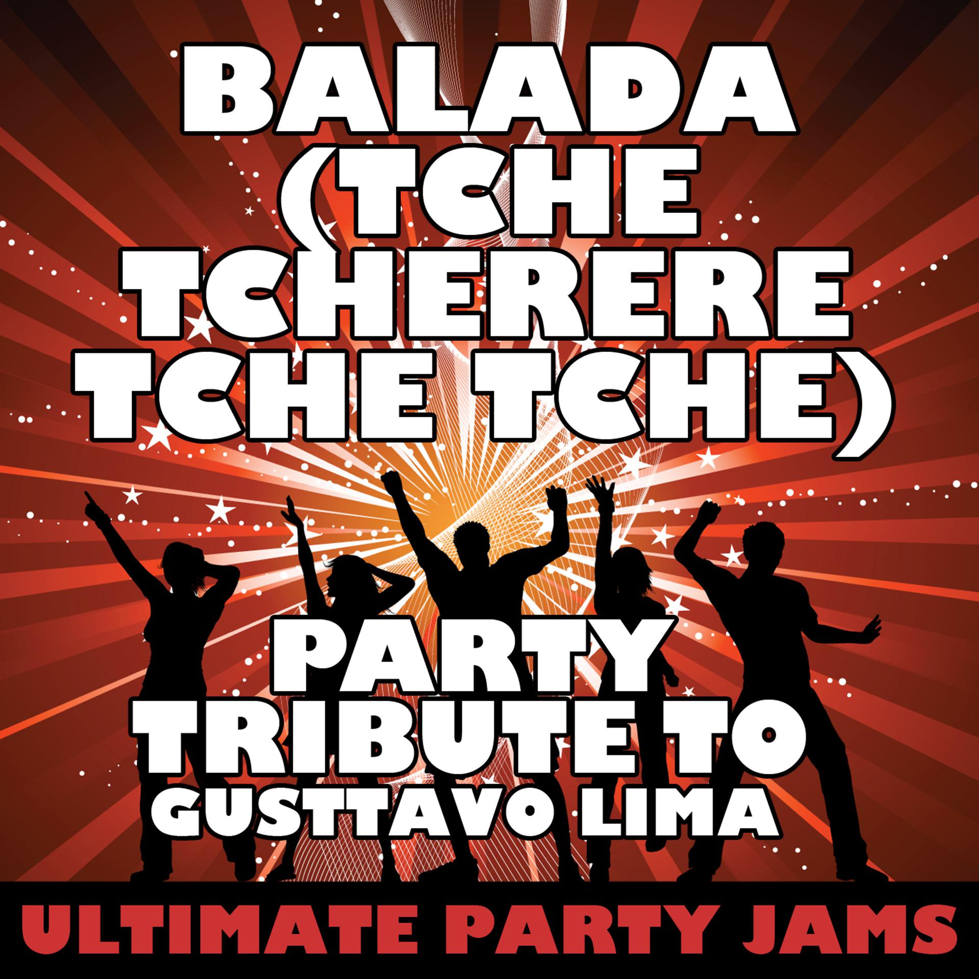 Постер альбома Balada (Tche Tcherere Tche Tche) [Party Tribute to Gusttavo Lima] - Single