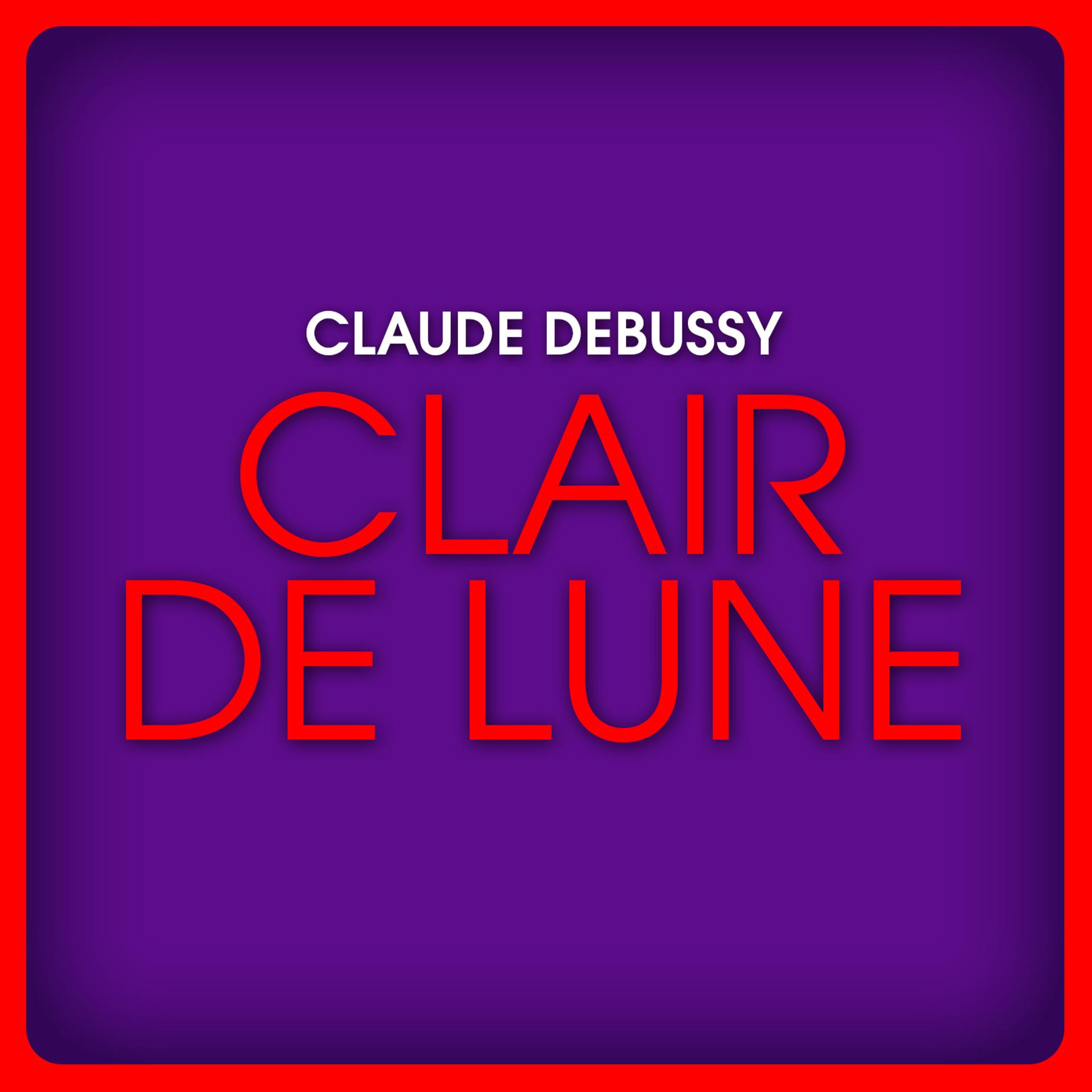 Постер альбома Claude Debussy: Clair de Lune