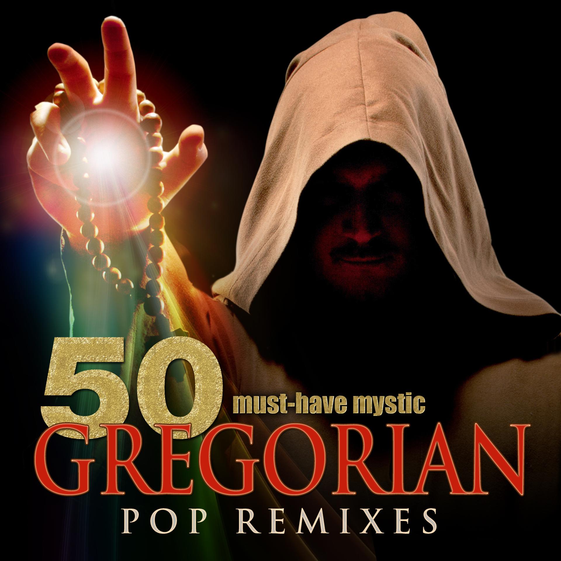 Постер альбома 50 Must-Have Mystic Gregorian Pop Remixes