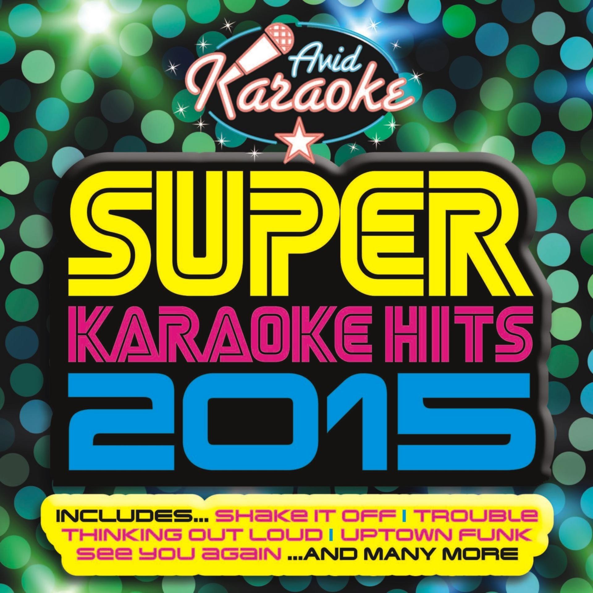 Постер альбома Super Karaoke Hits 2015 (Professional Backing Track Version)