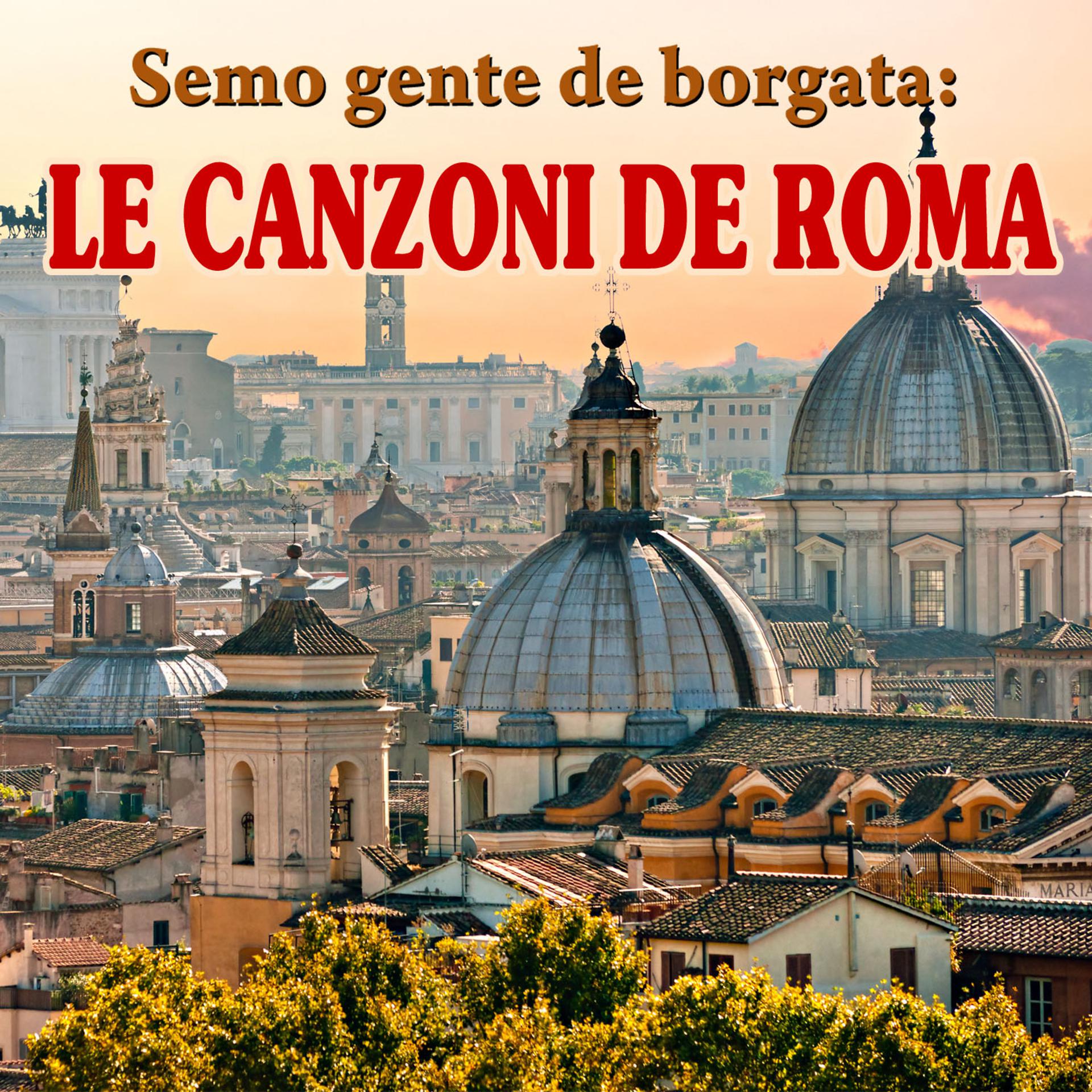 Постер альбома Semo gente de borgata: le canzoni de Roma