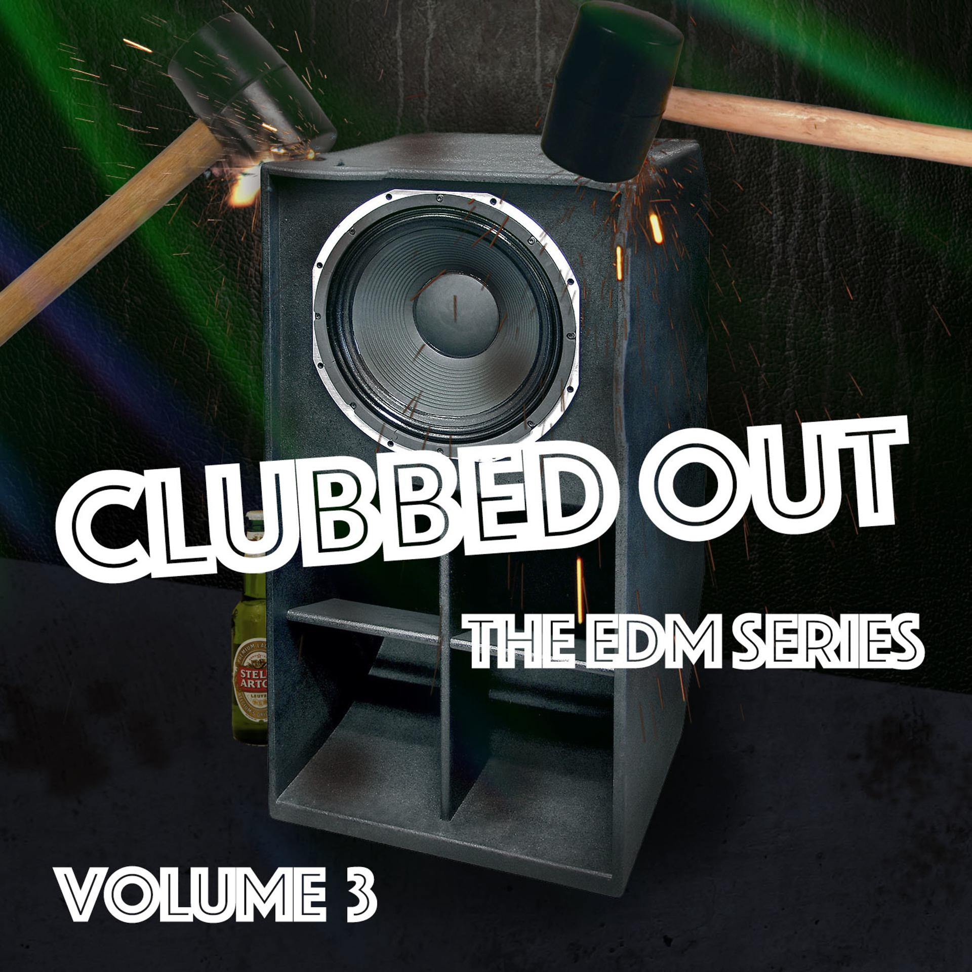 Постер альбома Clubbed Out - The EDM Series, Vol. 3