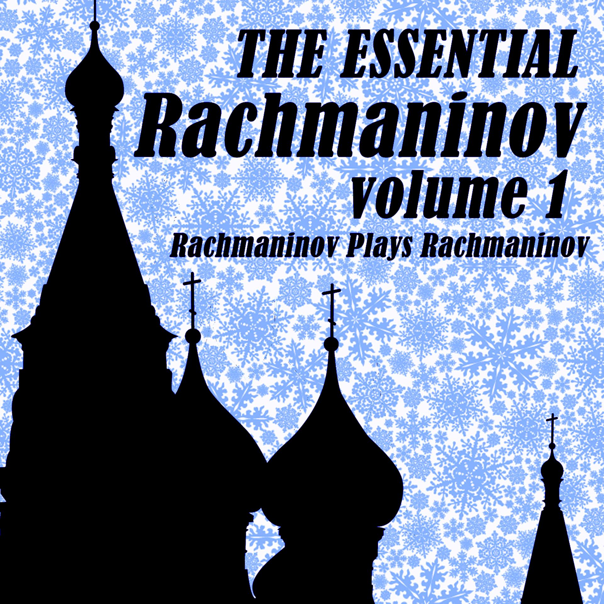 Постер альбома The Essential Rachmaninov Volume 1: Rachmaninov Plays Rachmaninov