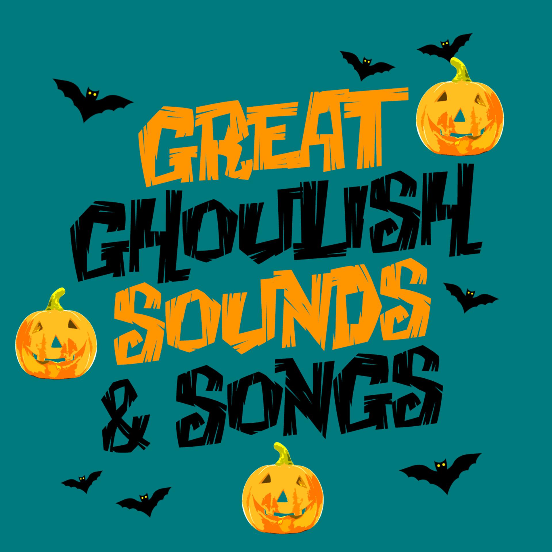 Постер альбома Great Ghoulish Sounds & Songs