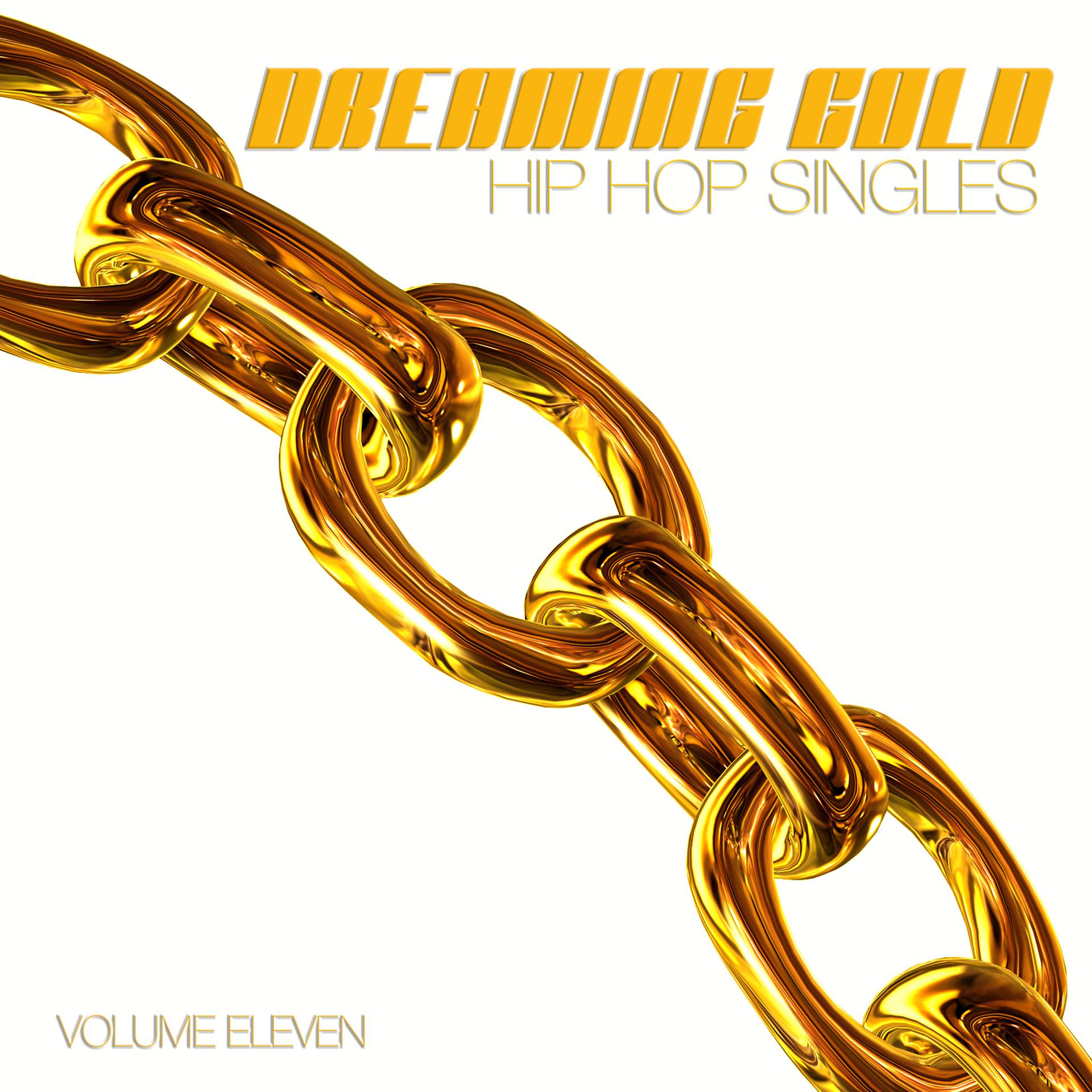 Постер альбома Dreaming Gold: Hip Hop Singles, Vol. 11