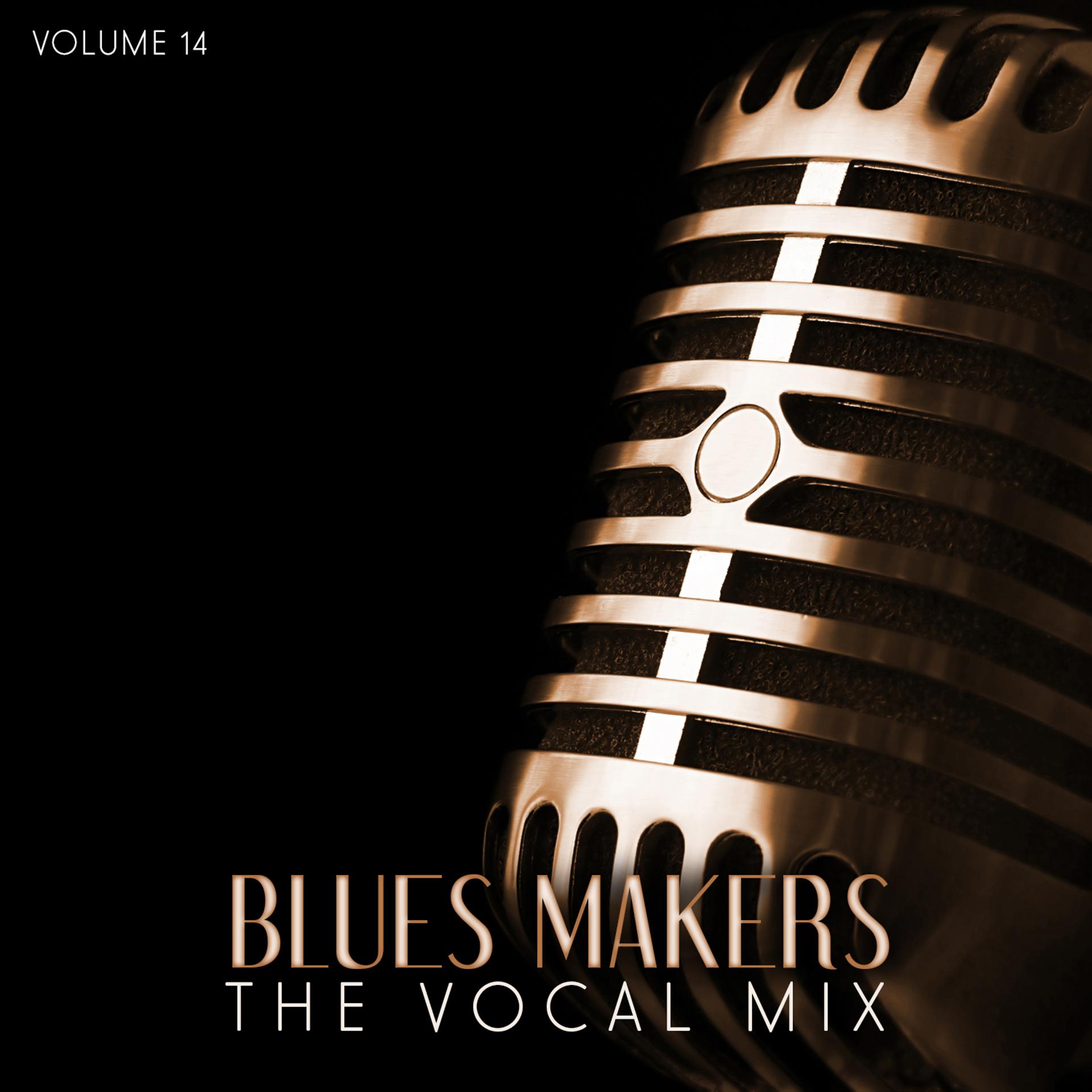 Постер альбома Blues Makers: The Vocal Mix, Vol. 14