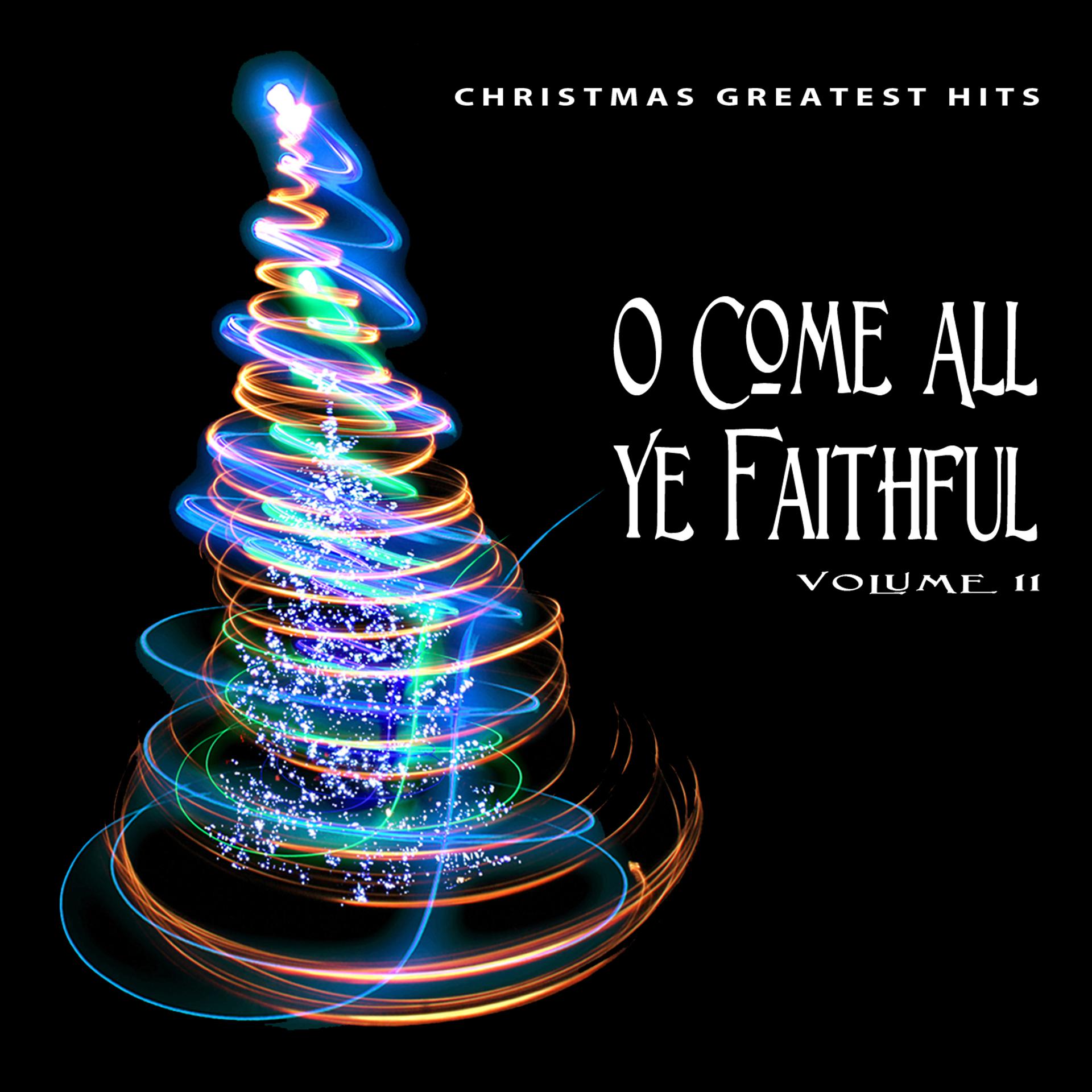 Постер альбома Christmas Greatest Hits: O Come All Ye Faithful, Vol. 11