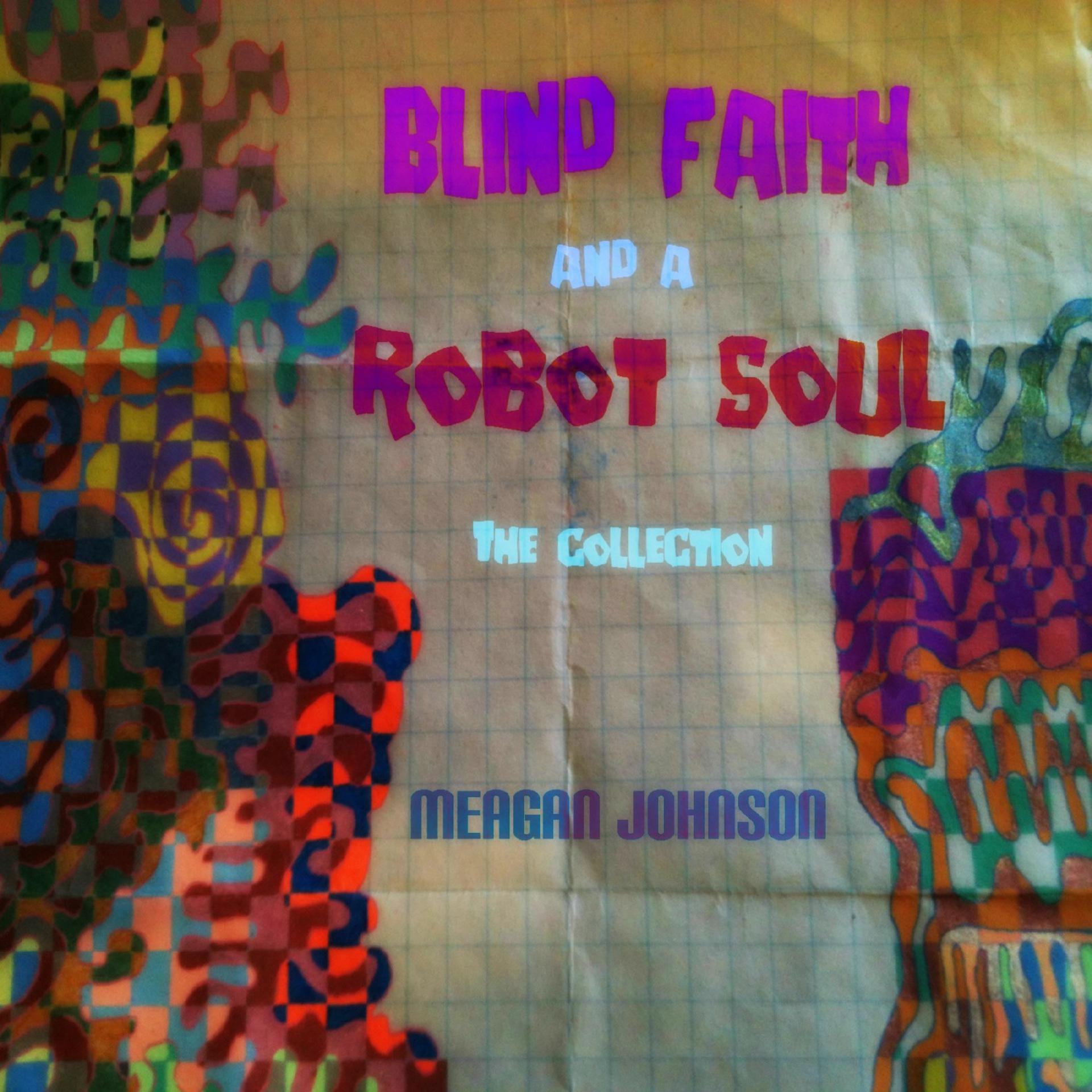 Постер альбома Blind Faith & A Robot Soul (The Collection)