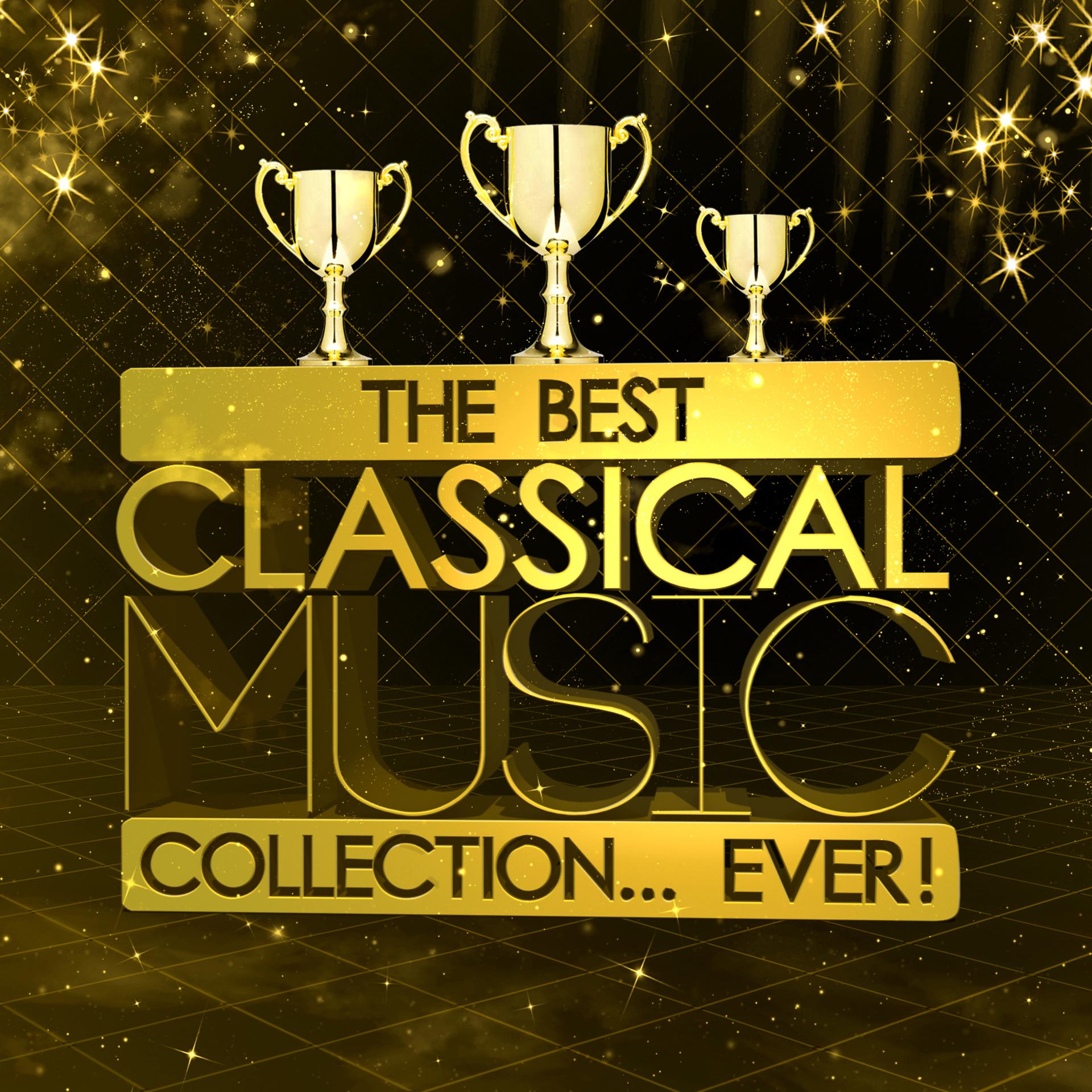 Постер альбома The Best Classical Music Collection...Ever!