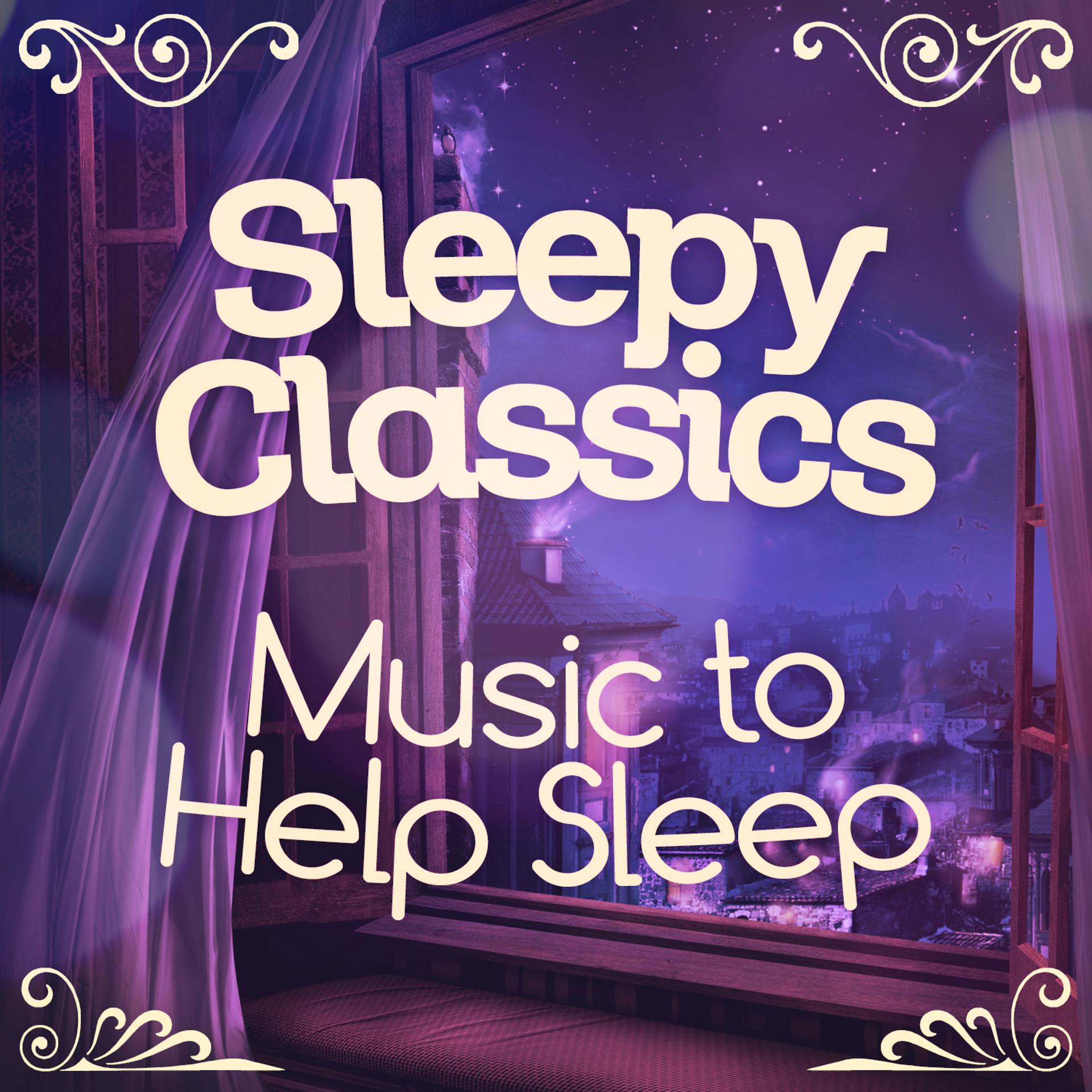 Постер альбома Sleepy Classics - Music to Help Sleep