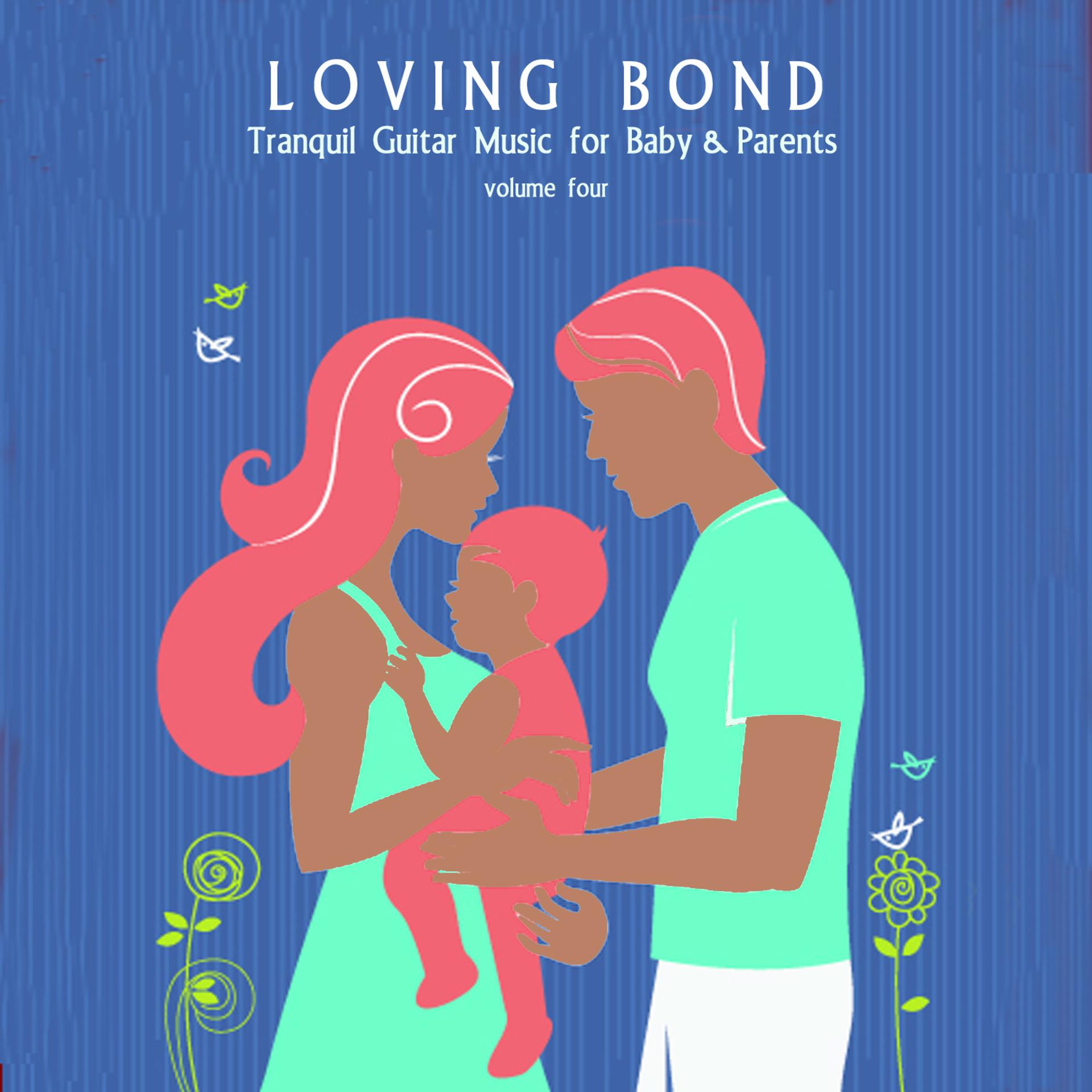 Постер альбома Loving Bond: Tranquil Guitar Music for Baby & Parents, Vol. 4