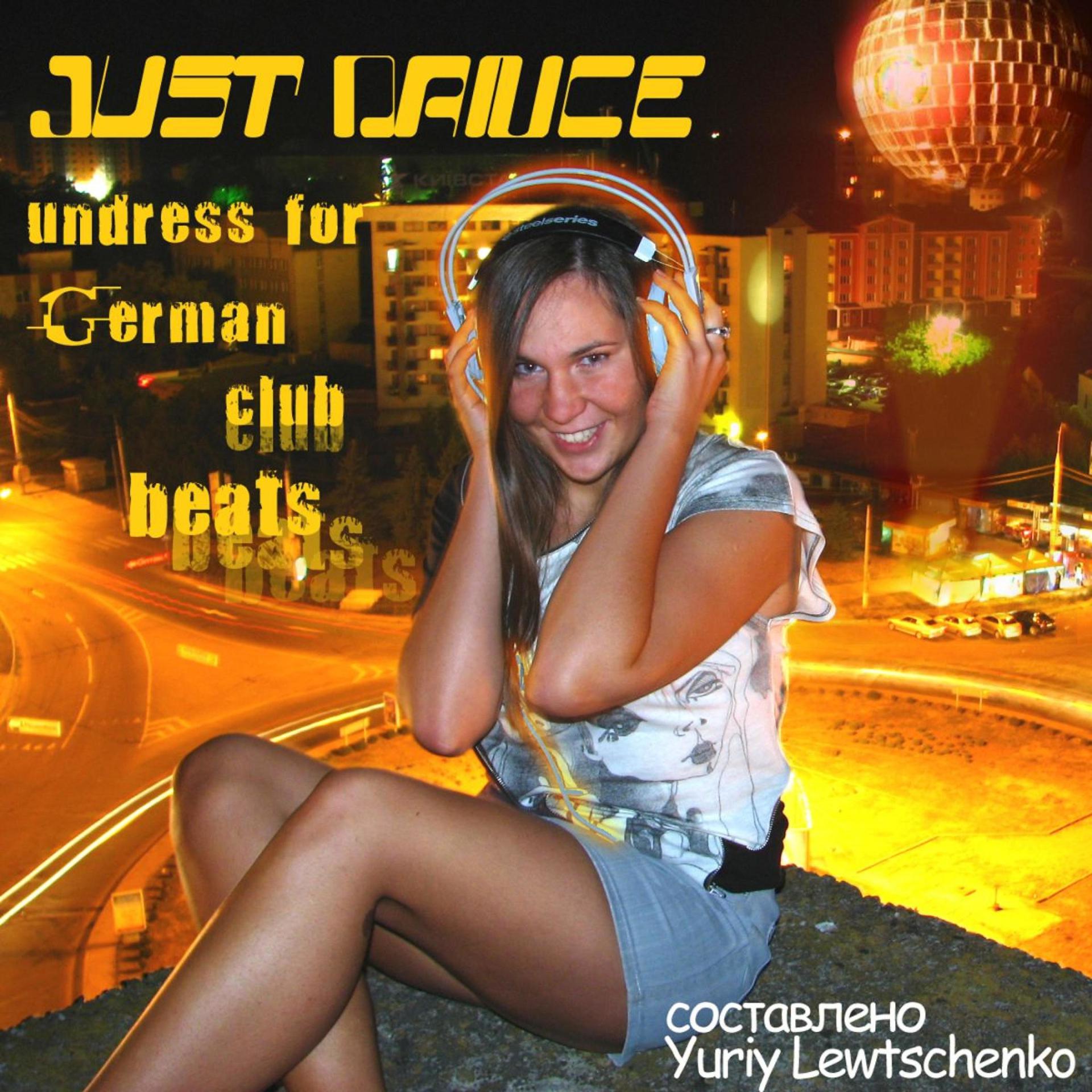 Постер альбома Just Dance Undress for German Club Beats