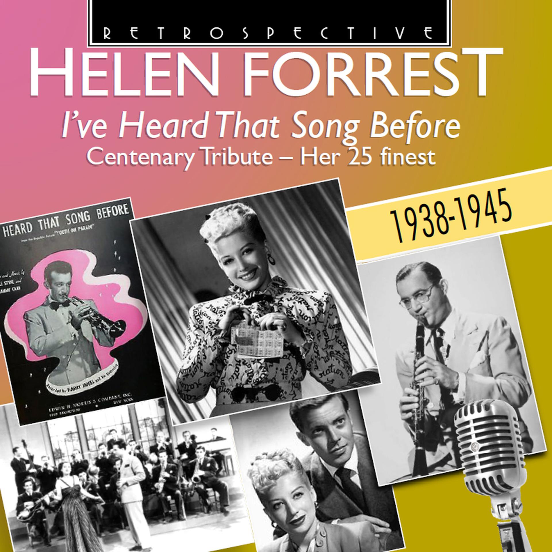 Постер альбома Helen Forrest: "I've Heard That Song Before" Centenary Tribute - Her 25 Finest