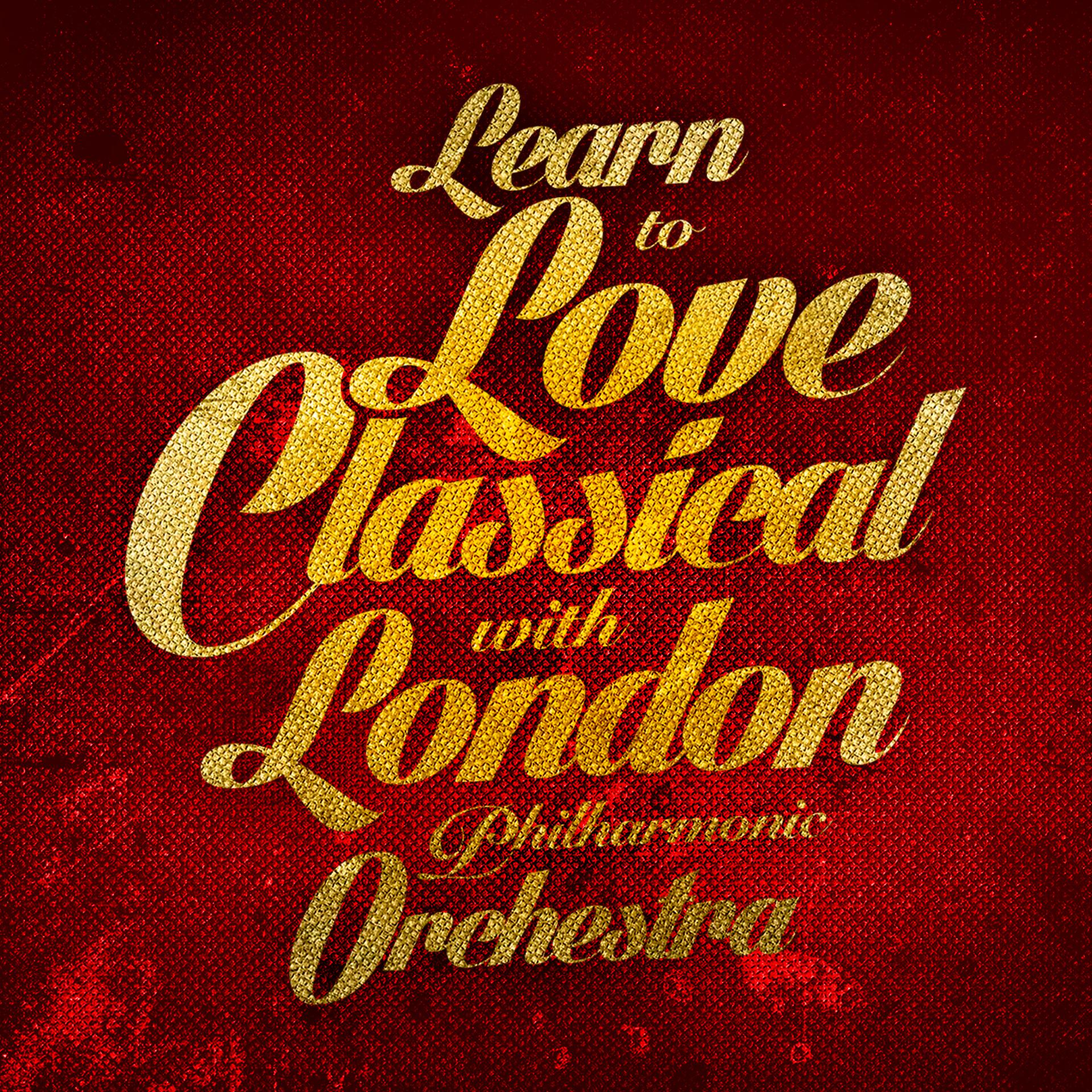Постер альбома Learn to Love Classical with London Philharmonic Orchestra