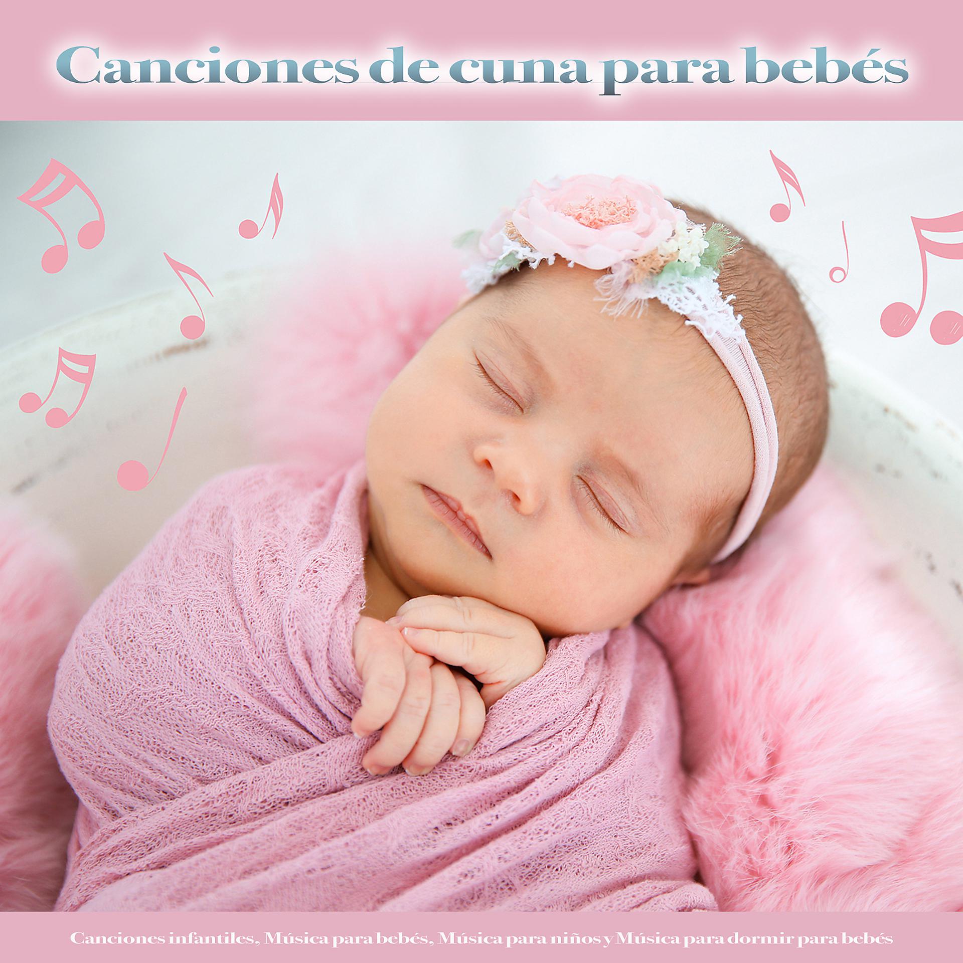 Постер альбома Canciones de cuna para bebés:  Canciones infantiles, Música para bebés, Música para niños y Música para dormir para bebés