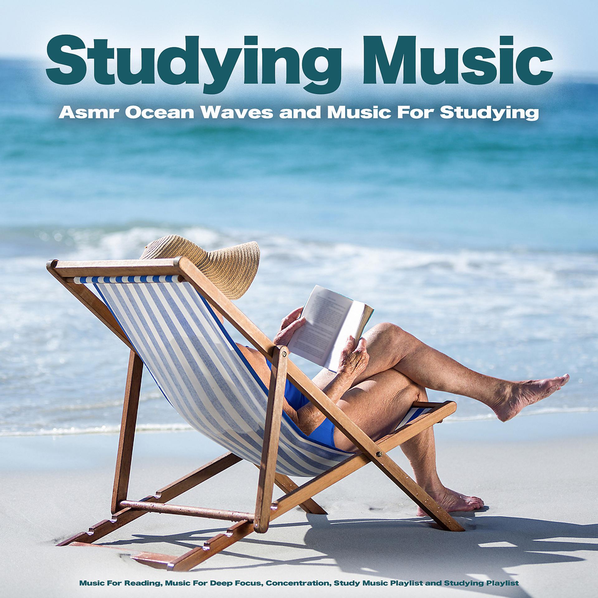 Постер альбома Studying Music: Asmr Ocean Waves and Music For Studying, Music For Reading, Music For Deep Focus, Concentration, Study Music Playlist and Studying Playlist