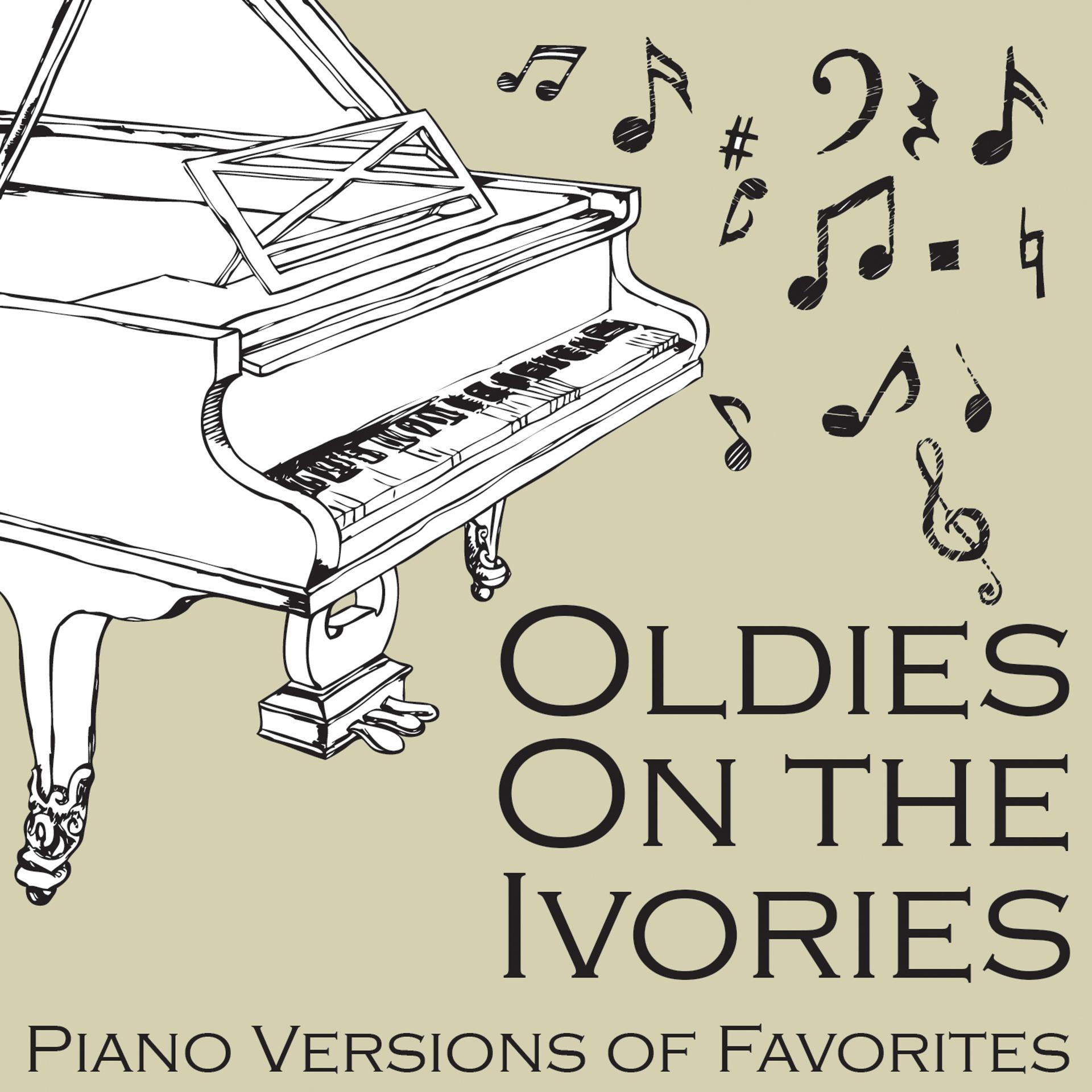 Постер альбома Oldies On the Ivories: Piano Versions of Favorites