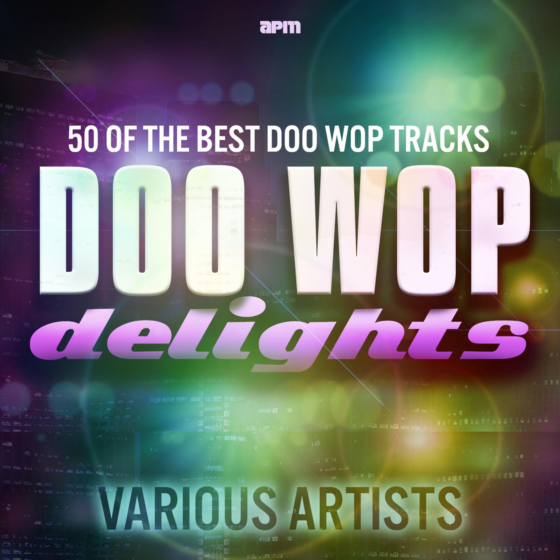 Постер альбома Doo Wop Delights - 50 of the Best Doo Wop Tracks