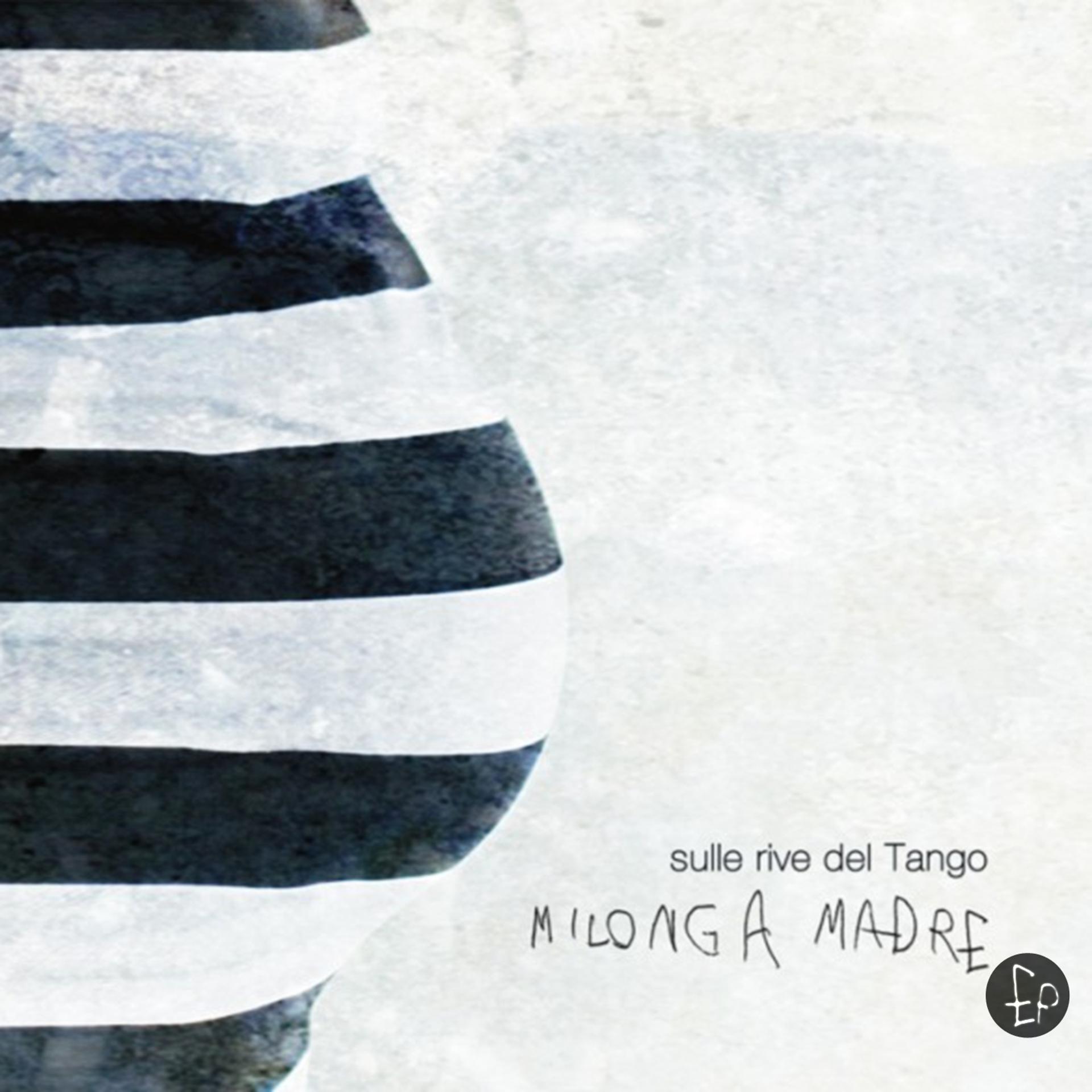 Постер альбома Sulle Rive Del Tango - Milonga Madre