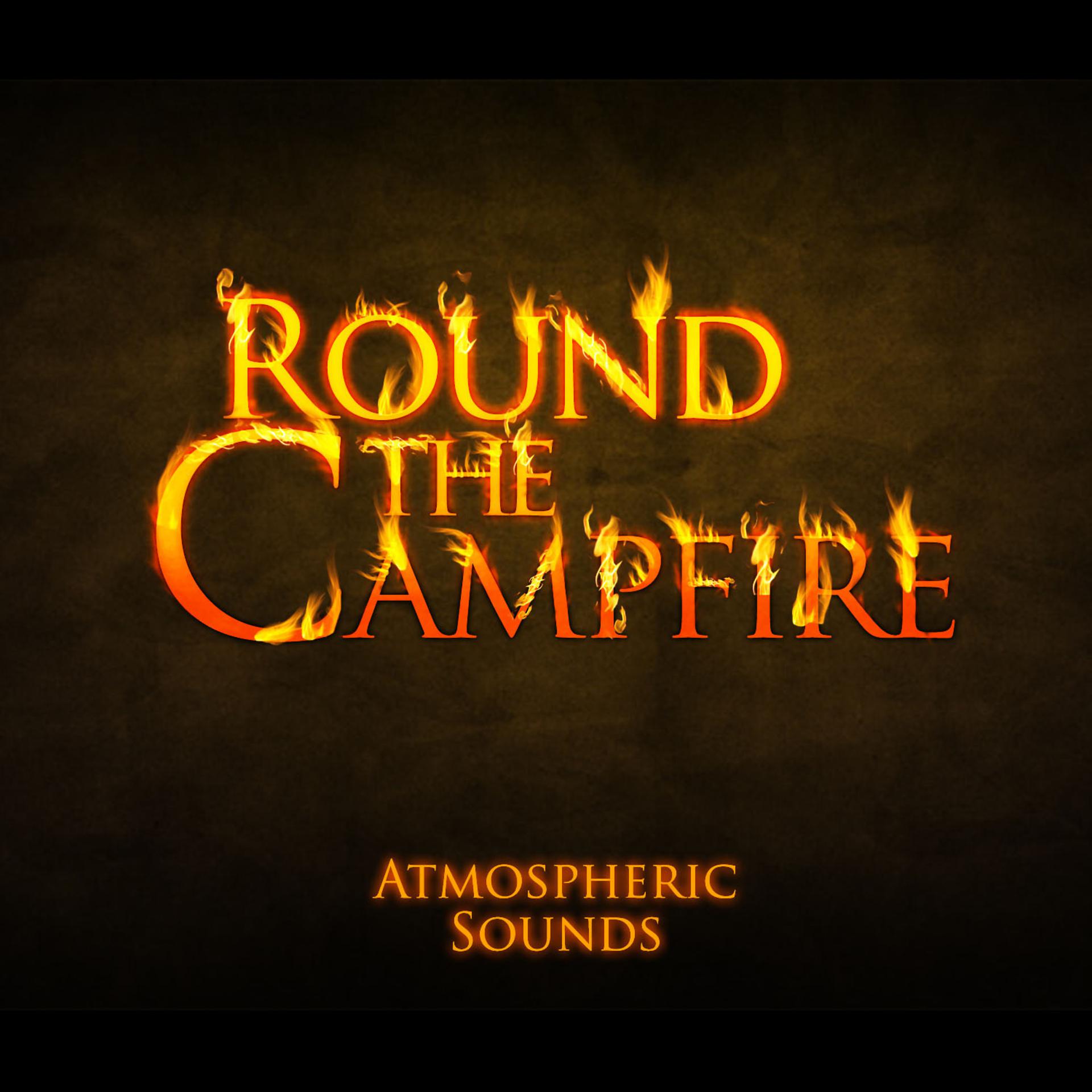 Постер альбома Round the Campfire - Atmospheric Sounds