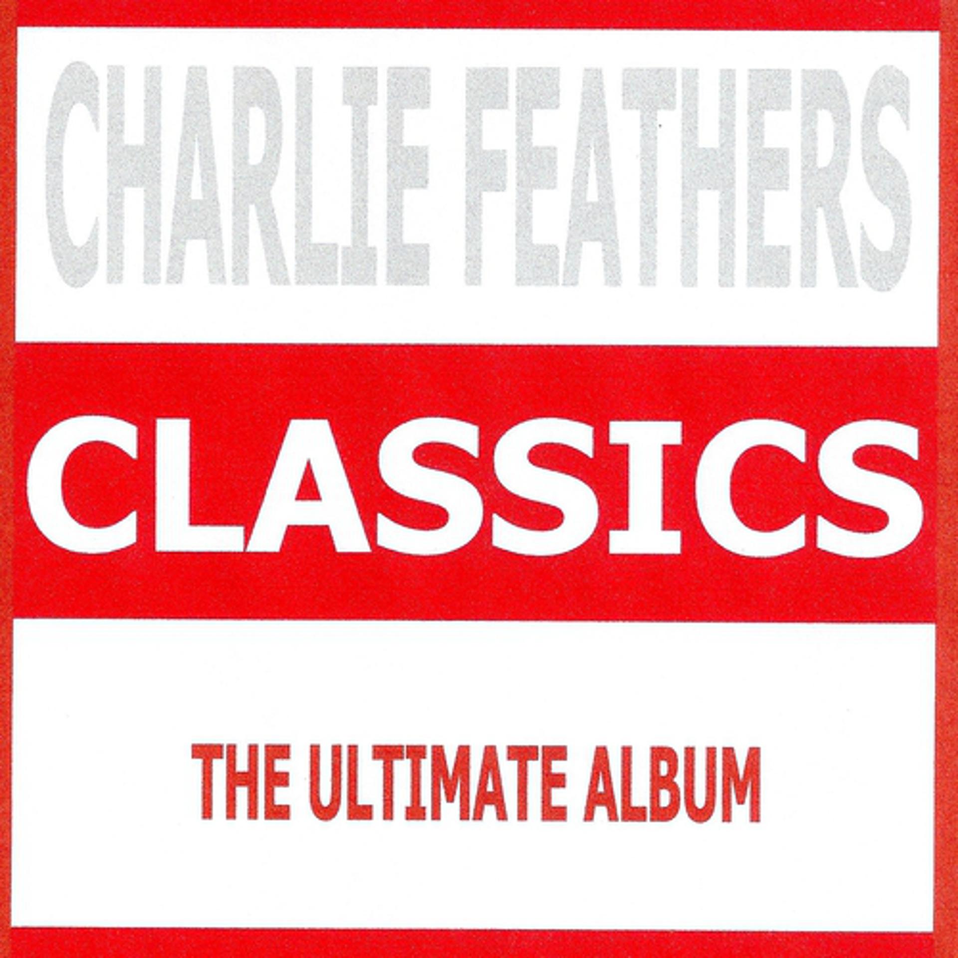 Постер альбома Classics - Charlie Feathers