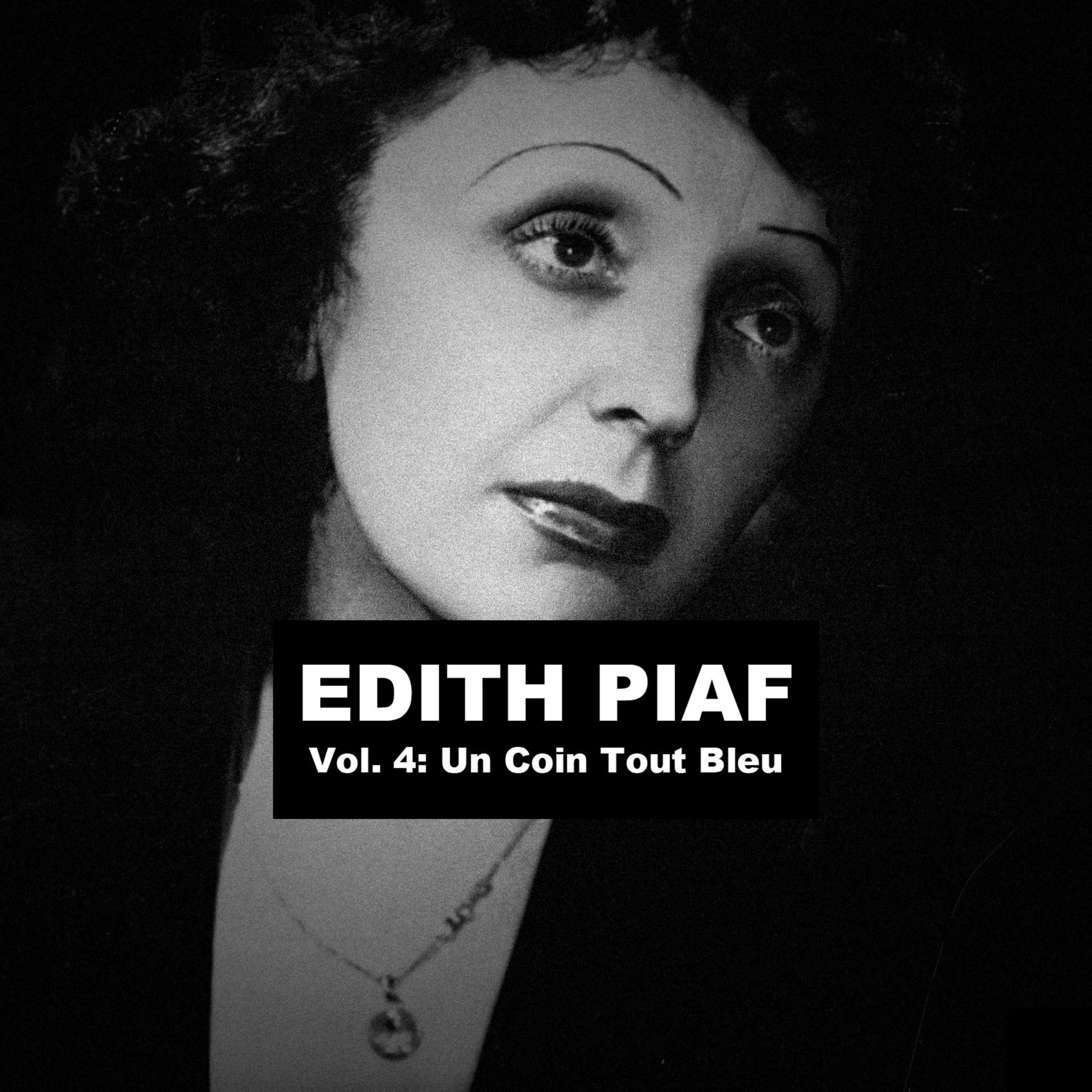 Постер альбома Edith Piaf, Vol. 4: Un Coin Tout Bleu