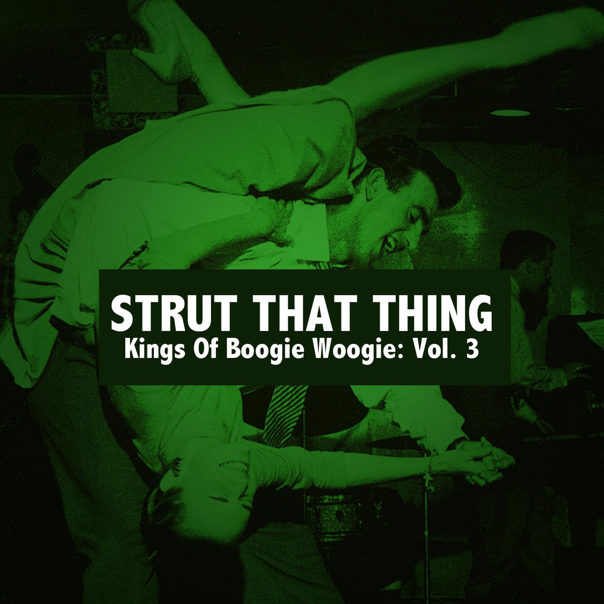 Постер альбома Strut That Thing, Kings of Boogie Woogie: Vol. 3