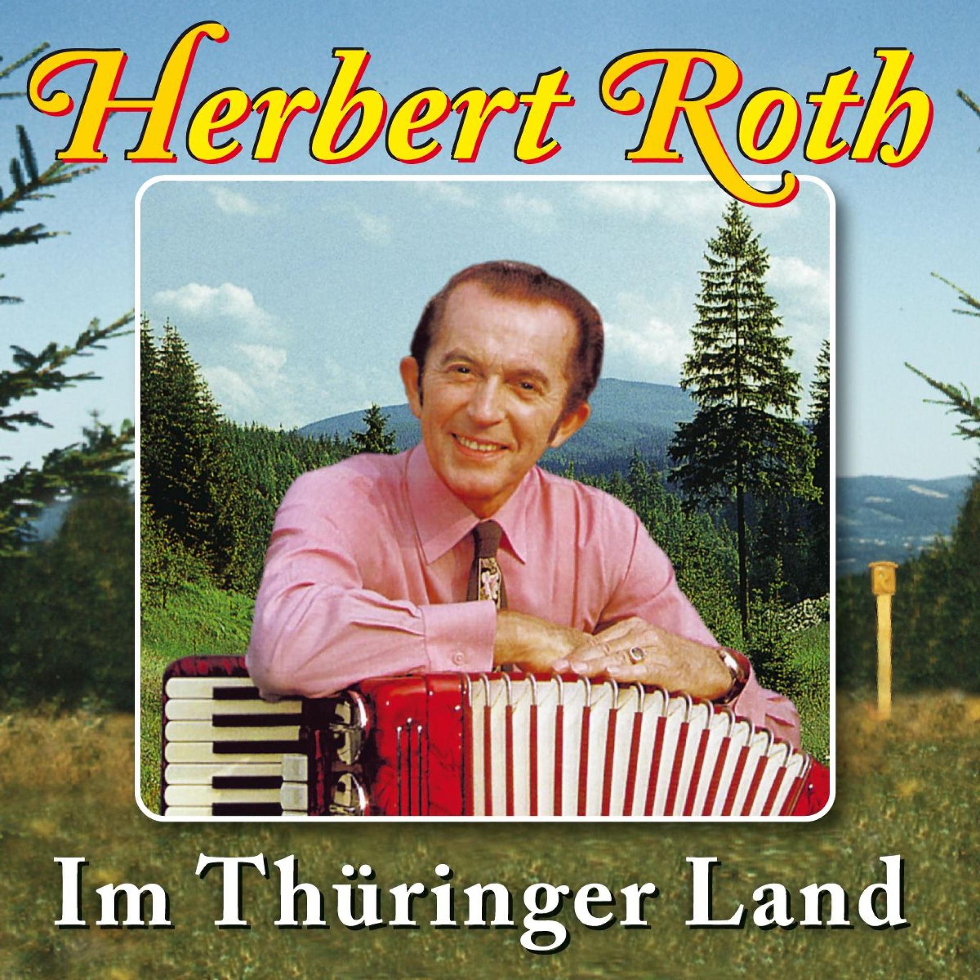 Постер альбома Im Thüringer Land  - 25 Heimatmelodien mit Herbert Roth und seinem Ensemble (Vol. 3)