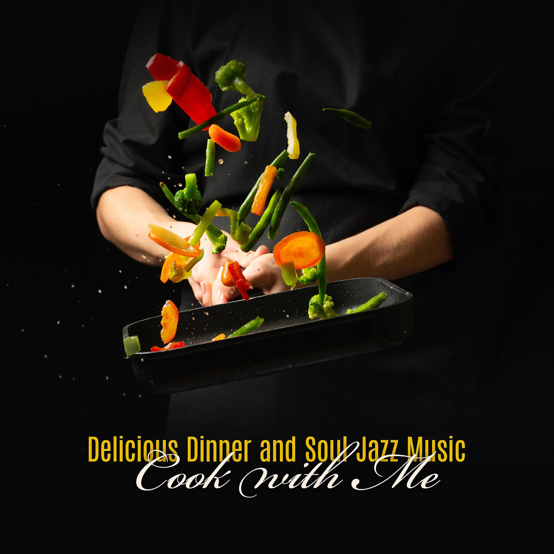 Постер альбома Delicious Diner and Soul Jazz Music – Cook with Me