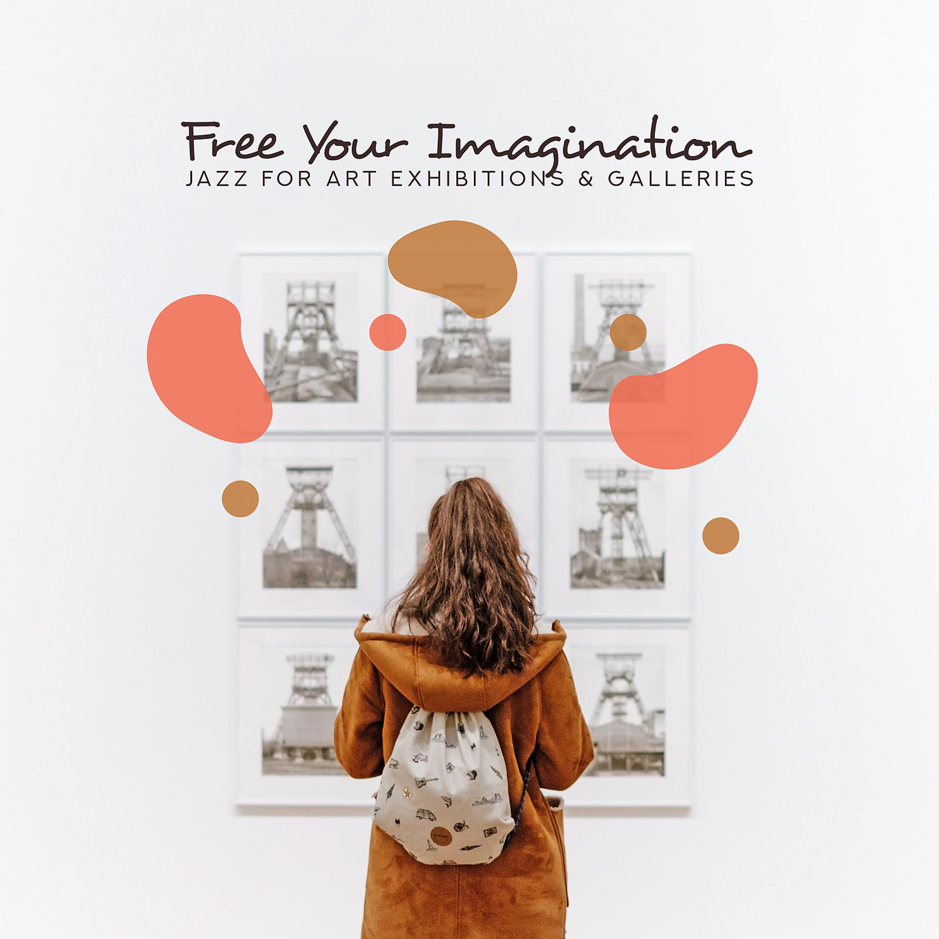 Постер альбома Free Your Imagination: Jazz for Art Exhibitions & Galleries