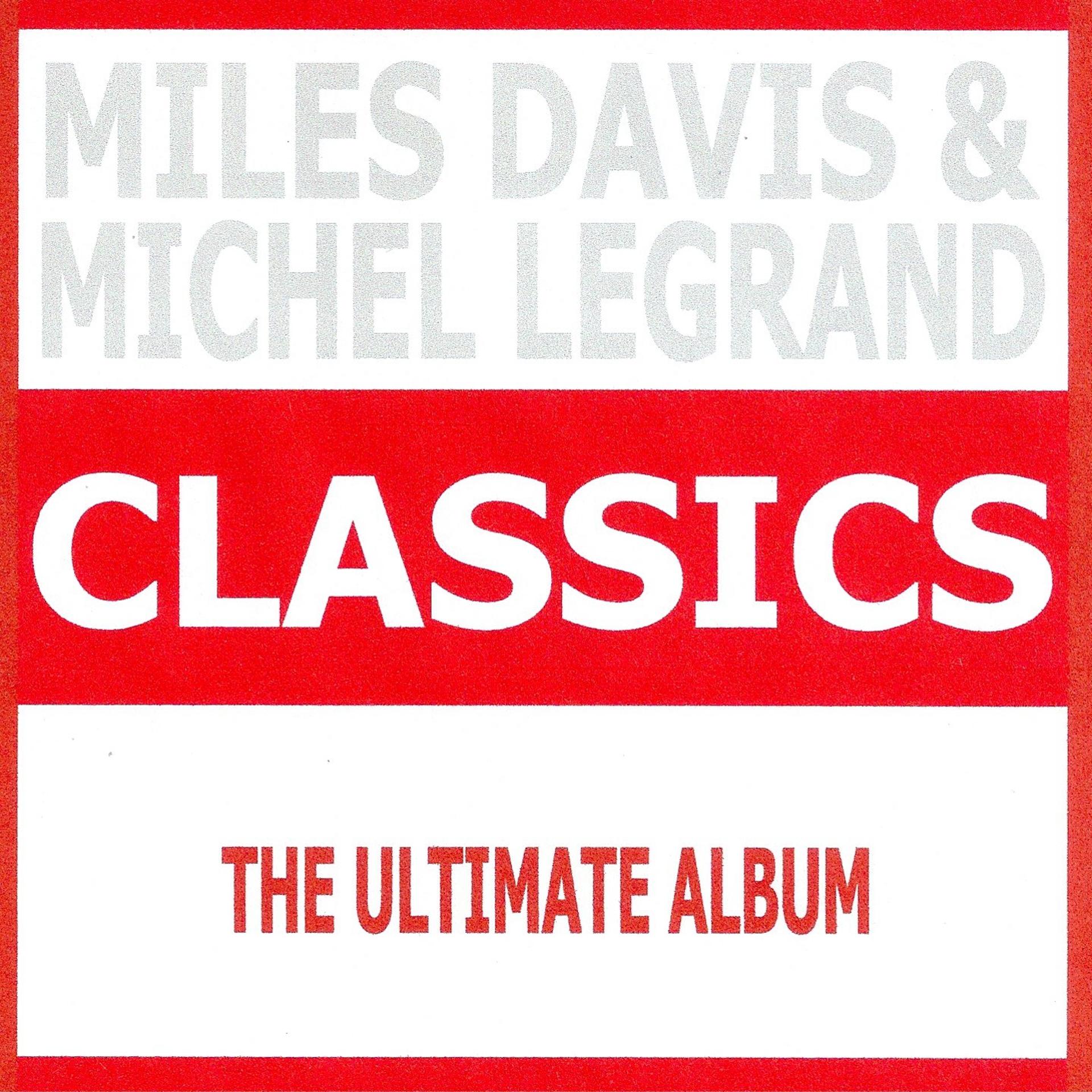 Постер альбома Classics - Miles Davis & Michel Legrand