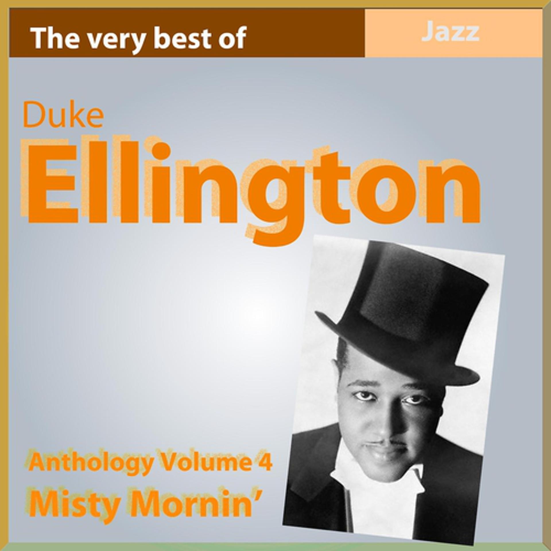 Постер альбома The Very Best of Duke Ellington: Misty Mornin' (Anthology, Vol. 4)