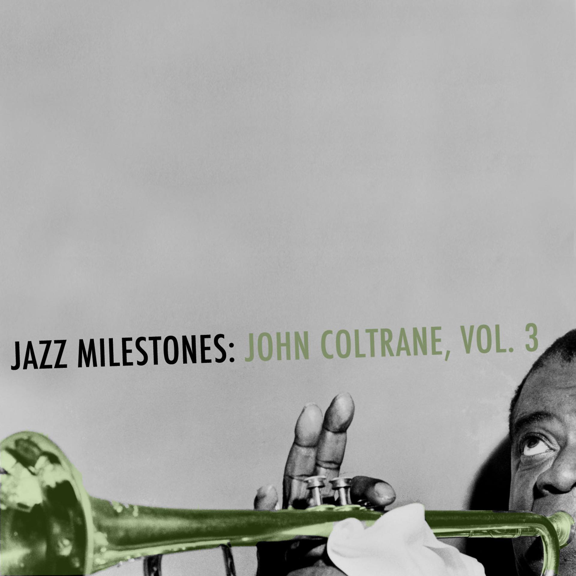 Постер альбома Jazz Milestones: John Coltrane, Vol. 3