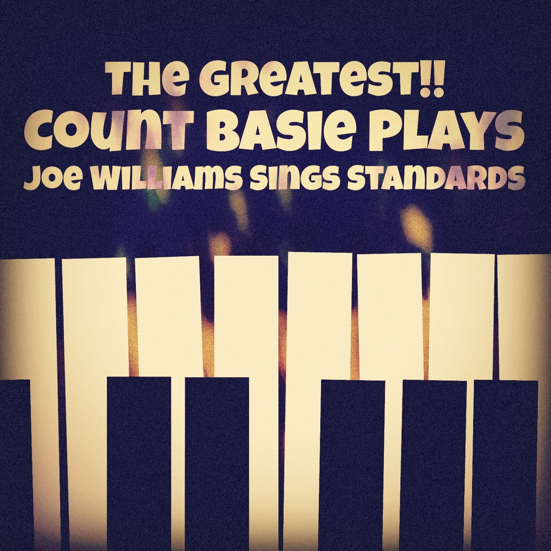Постер альбома The Greatest!! Count Basie Plays, Joe Williams Sings Standards