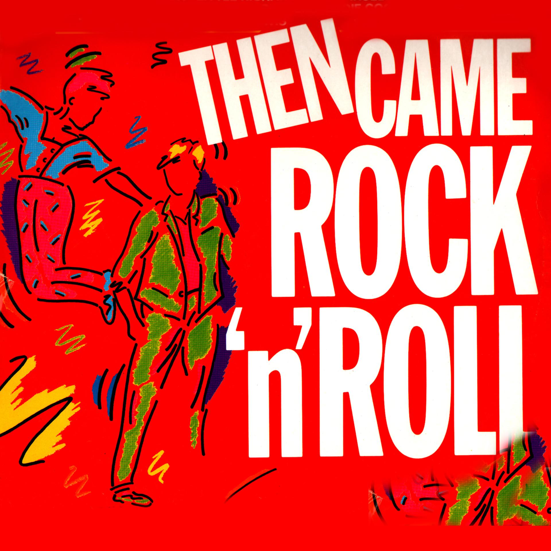 Постер альбома Then Came Rock 'n' Roll