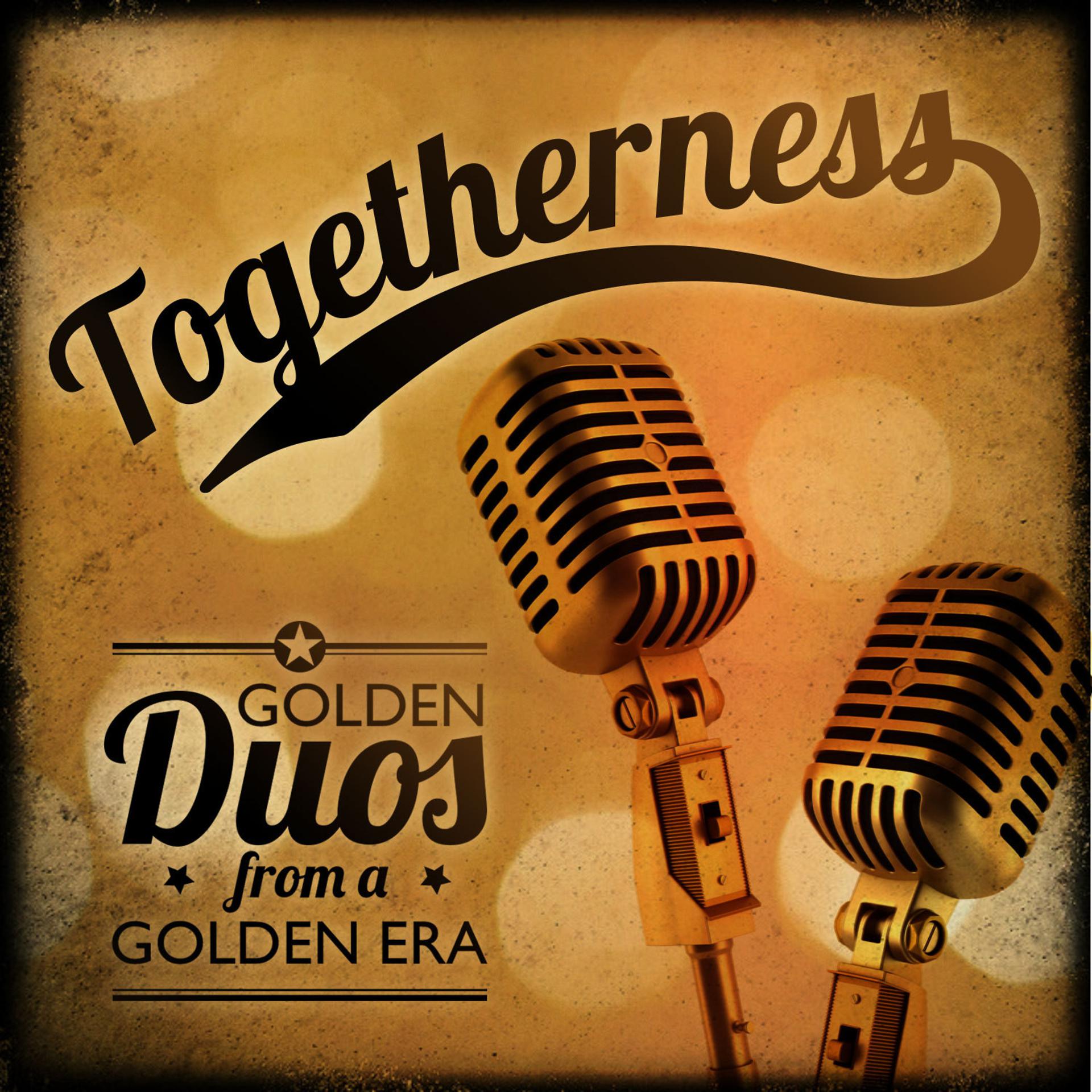 Постер альбома Togetherness - Golden Duos, Golden Memories