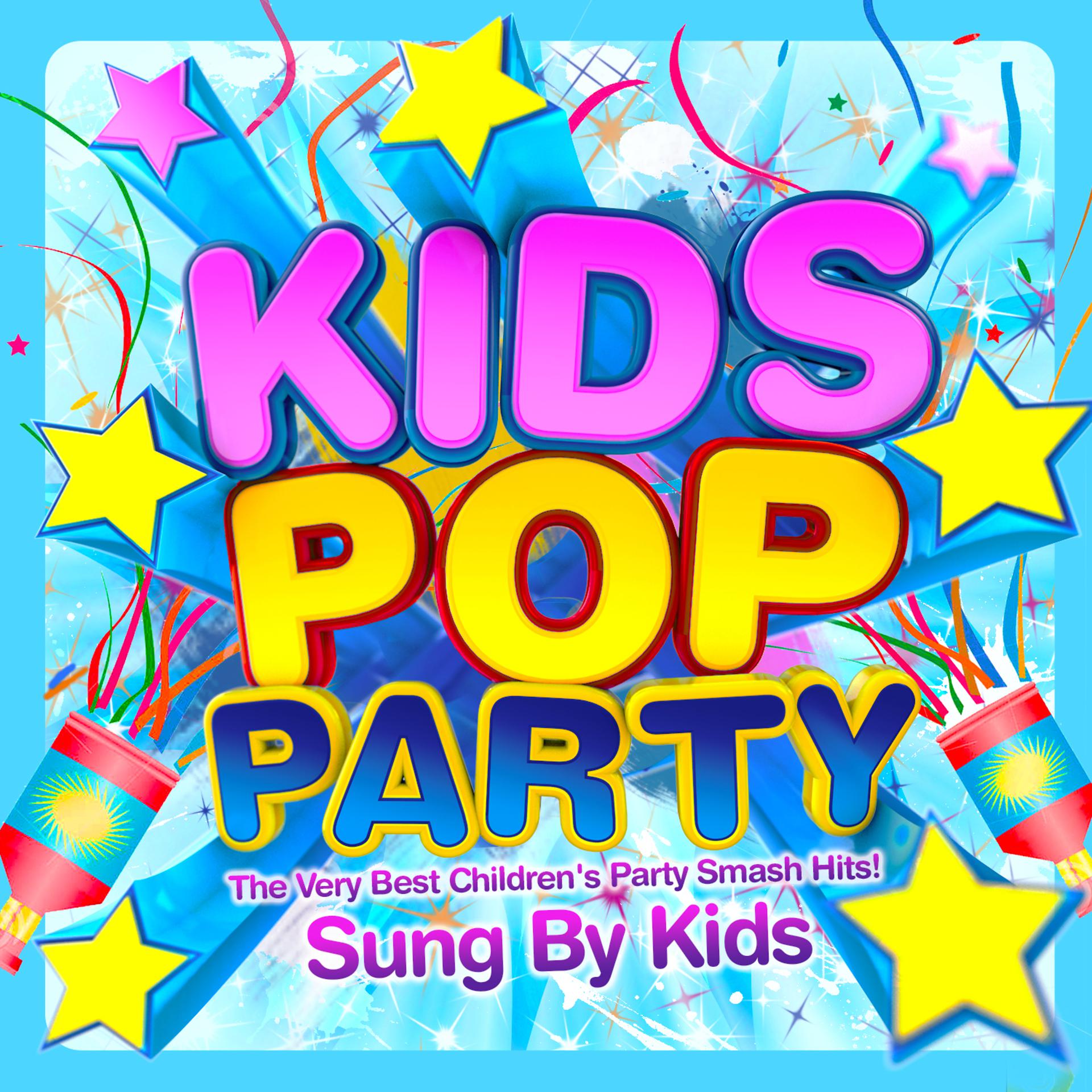 Постер альбома Kids Pop Party - Sung by Kids - The Very Best Children's Party Smash Hits!