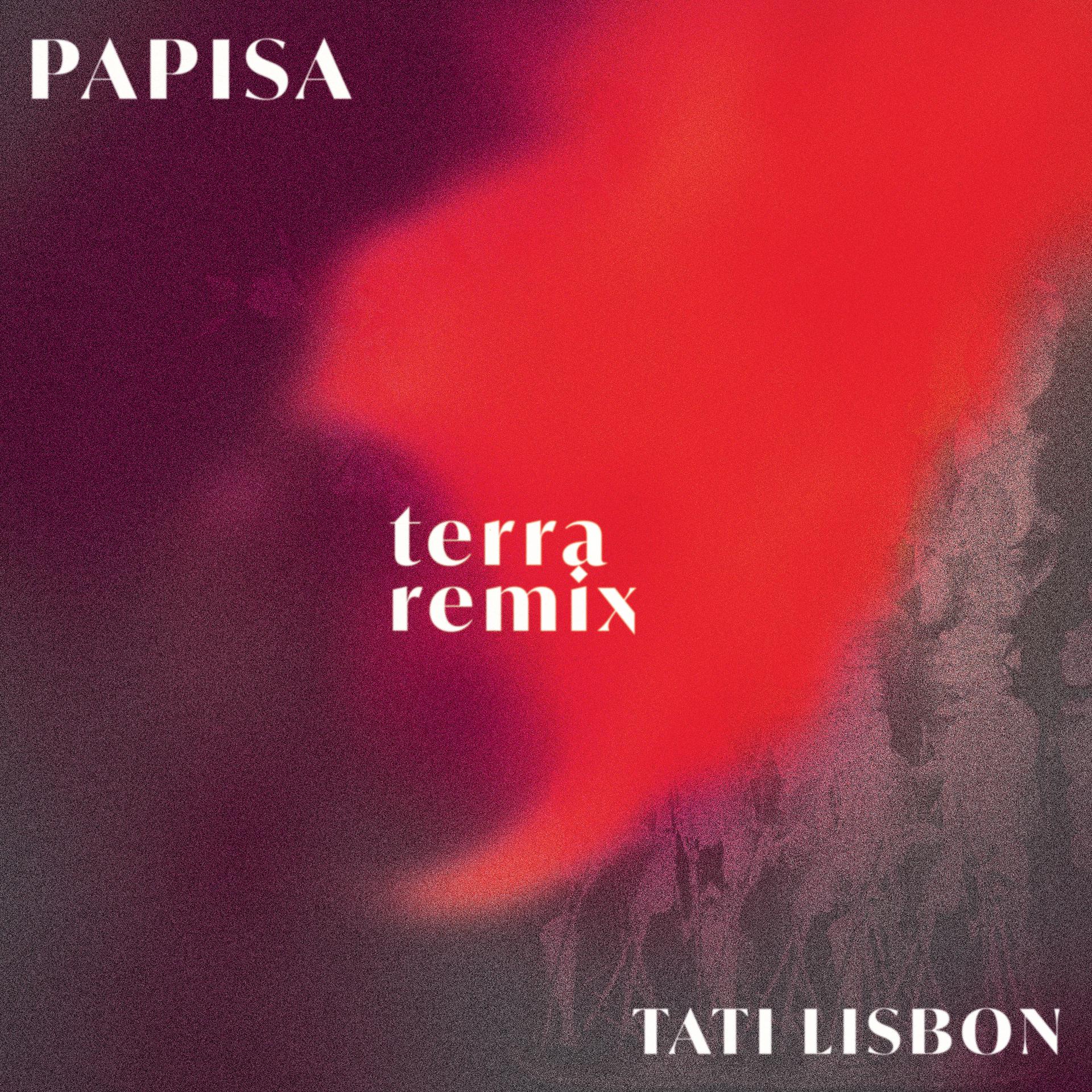 Постер к треку Papisa, Tati Lisbon - Terra (Remix)