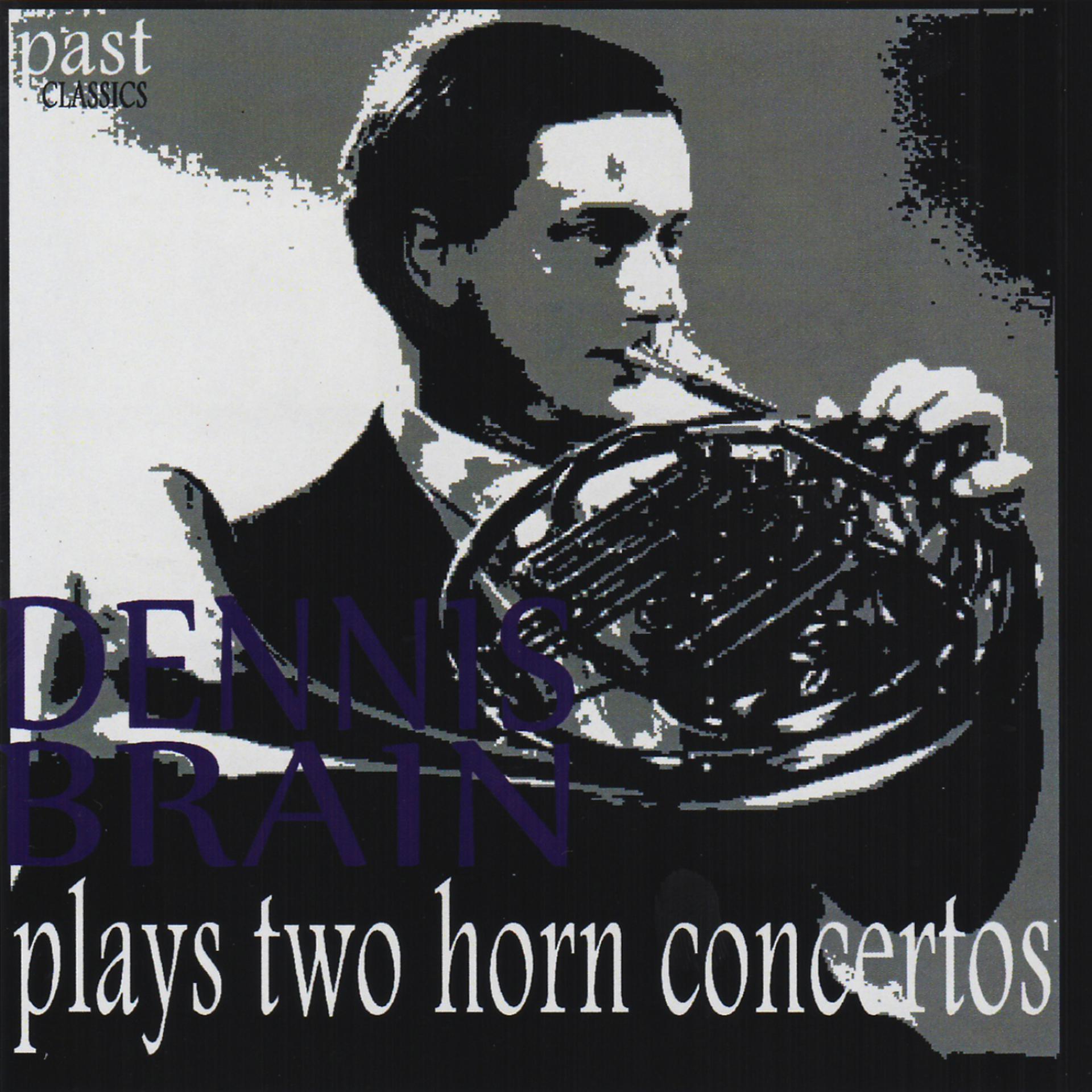 Постер альбома Dennis Brain Plays Two Horn Concertos