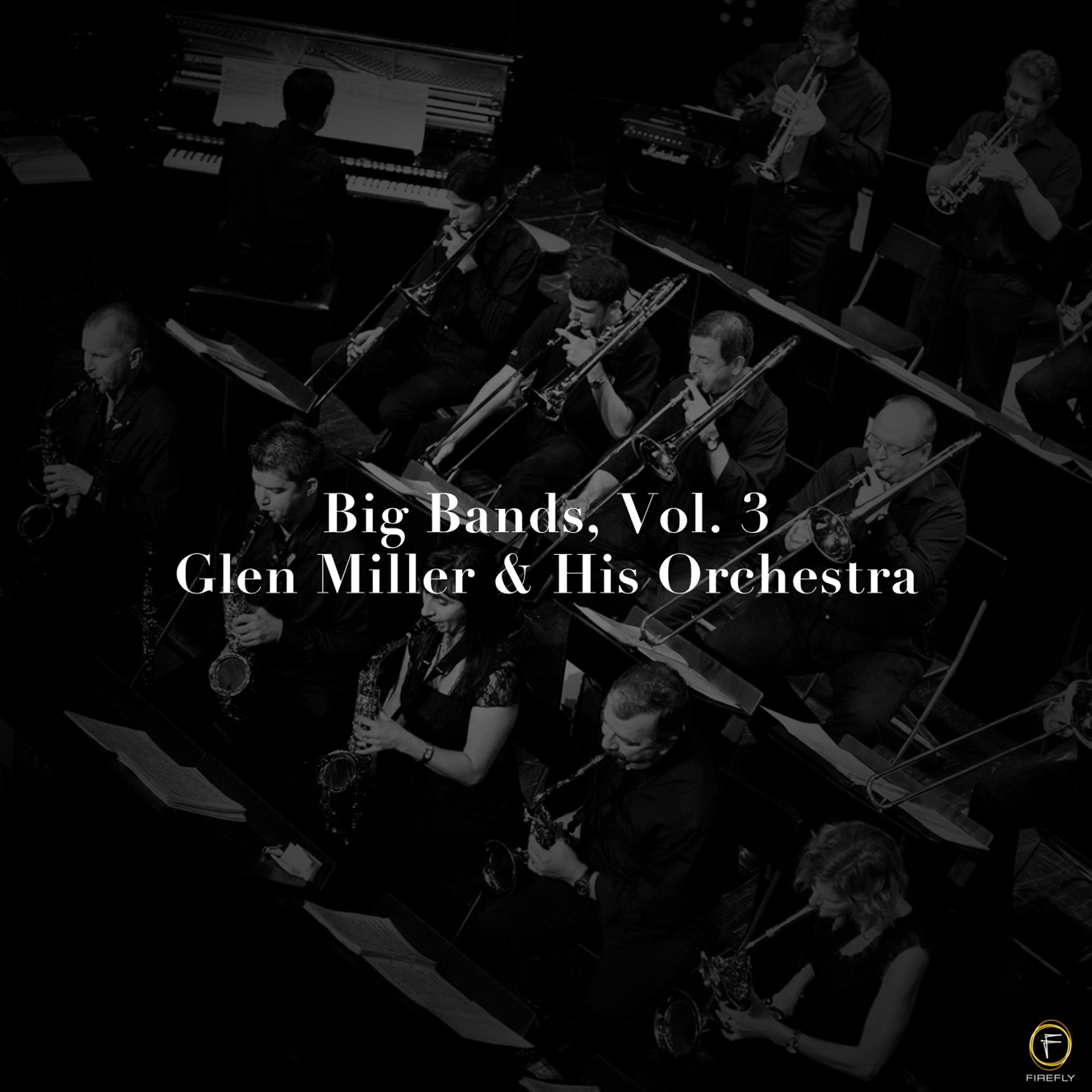 Постер альбома Big Bands, Vol. 3: Glen Miller & His Orchestra