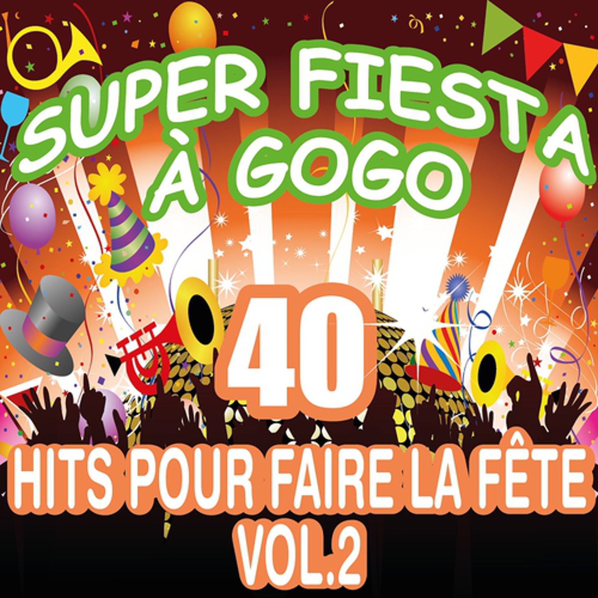 Постер альбома Super fiesta à gogo : 40 hits pour faire la fête, vol. 2
