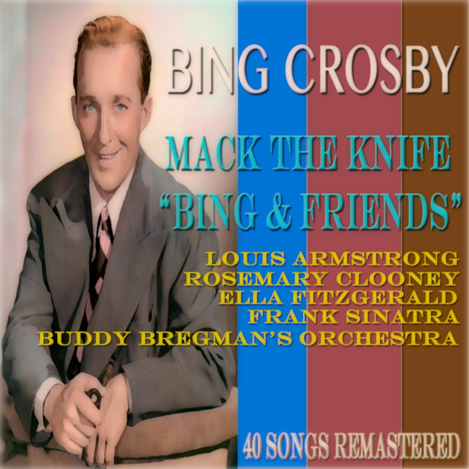 Постер альбома Mack the Knife: Bing & Friends (40 Songs Remastered)